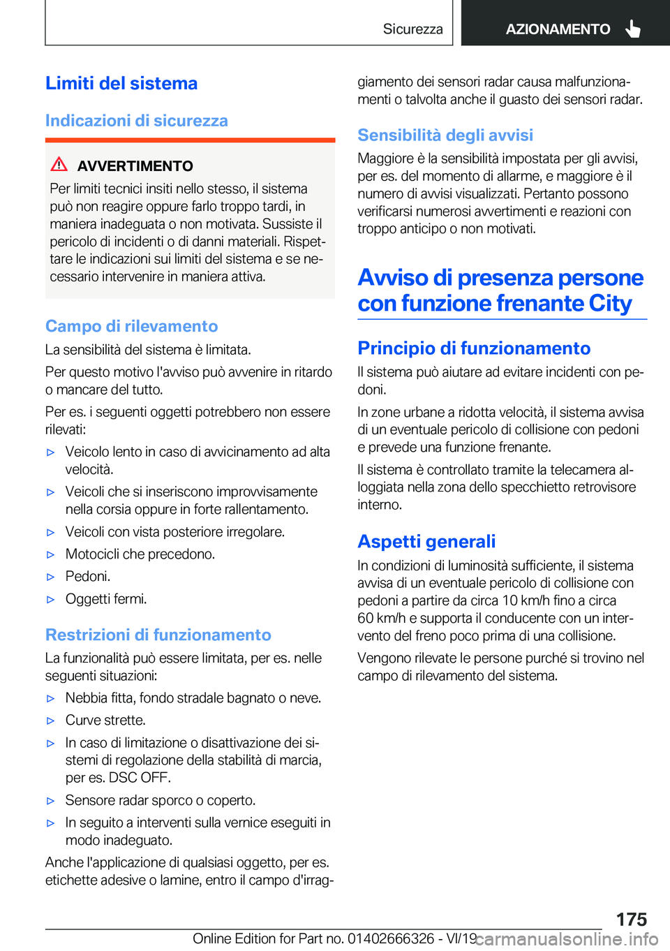 BMW 4 SERIES COUPE 2020  Libretti Di Uso E manutenzione (in Italian) �L�i�m�i�t�i��d�e�l��s�i�s�t�e�m�a�I�n�d�i�c�a�z�i�o�n�i��d�i��s�i�c�u�r�e�z�z�a
�A�V�V�E�R�T�I�M�E�N�T�O
�P�e�r��l�i�m�i�t�i��t�e�c�n�i�c�i��i�n�s�i�t�i��n�e�l�l�o��s�t�e�s�s�o�,��i�l��s�i