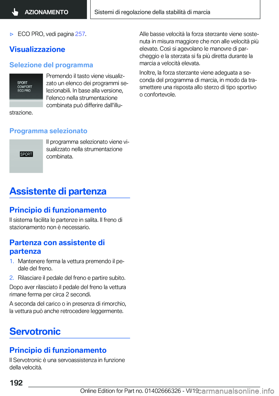 BMW 4 SERIES COUPE 2020  Libretti Di Uso E manutenzione (in Italian) 'x�E�C�O��P�R�O�,��v�e�d�i��p�a�g�i�n�a��2�5�7�.
�V�i�s�u�a�l�i�z�z�a�z�i�o�n�e
�S�e�l�e�z�i�o�n�e��d�e�l��p�r�o�g�r�a�m�m�a �P�r�e�m�e�n�d�o��i�l��t�a�s�t�o��v�i�e�n�e��v�i�s�u�a�l�i�z