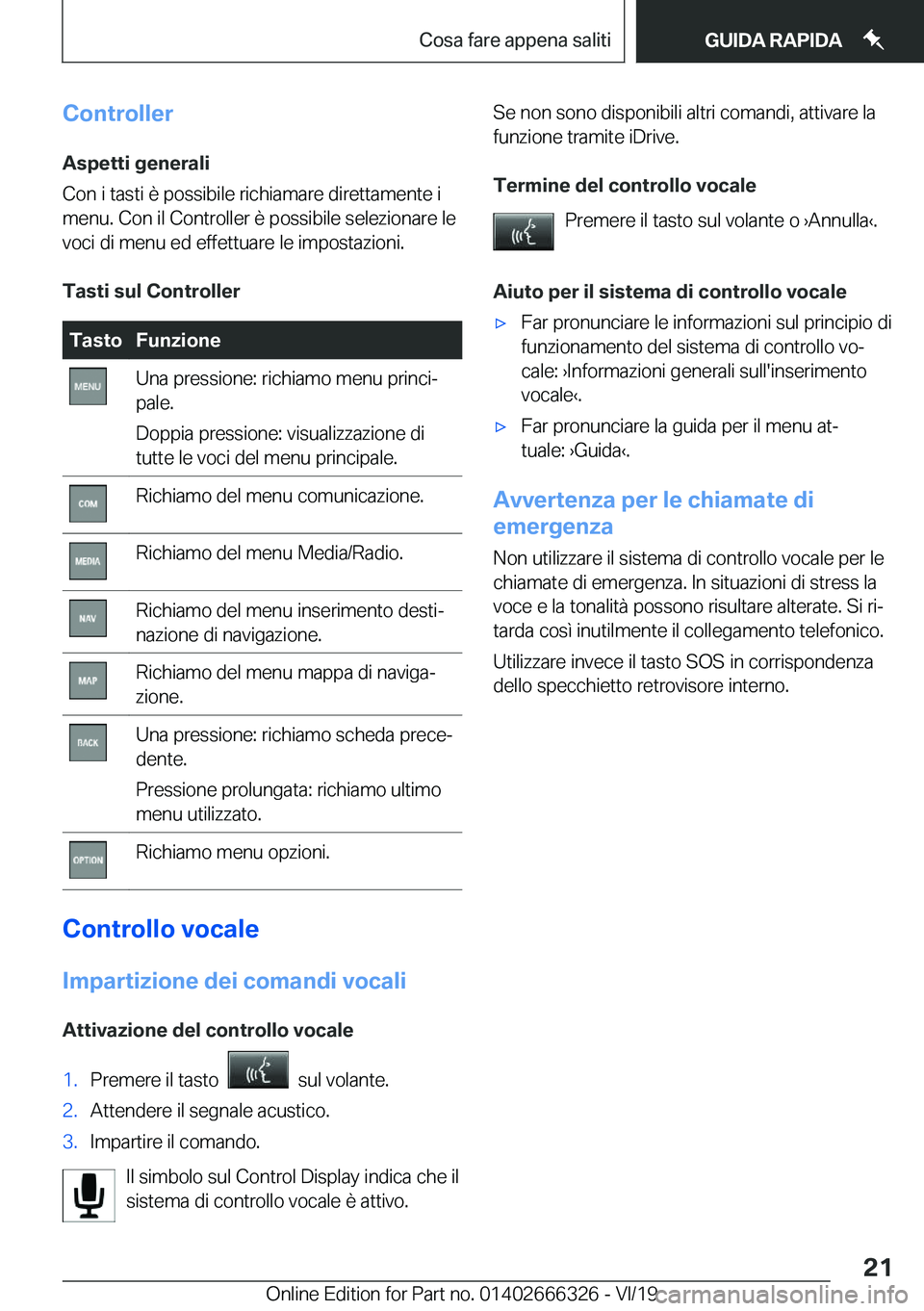 BMW 4 SERIES COUPE 2020  Libretti Di Uso E manutenzione (in Italian) �C�o�n�t�r�o�l�l�e�r�A�s�p�e�t�t�i��g�e�n�e�r�a�l�i
�C�o�n��i��t�a�s�t�i��è��p�o�s�s�i�b�i�l�e��r�i�c�h�i�a�m�a�r�e��d�i�r�e�t�t�a�m�e�n�t�e��i
�m�e�n�u�.��C�o�n��i�l��C�o�n�t�r�o�l�l�e�r�