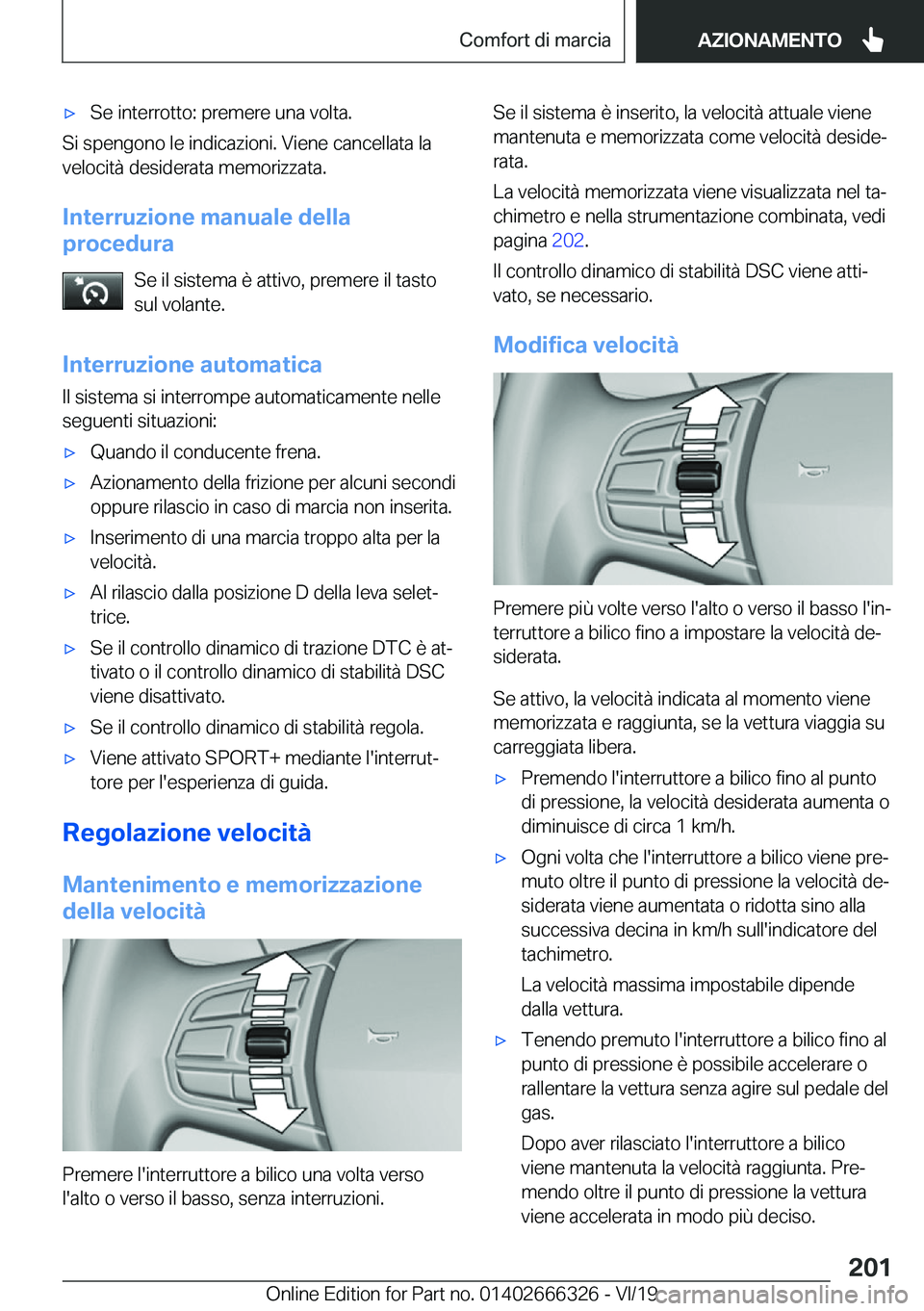 BMW 4 SERIES COUPE 2020  Libretti Di Uso E manutenzione (in Italian) 'x�S�e��i�n�t�e�r�r�o�t�t�o�:��p�r�e�m�e�r�e��u�n�a��v�o�l�t�a�.
�S�i��s�p�e�n�g�o�n�o��l�e��i�n�d�i�c�a�z�i�o�n�i�.��V�i�e�n�e��c�a�n�c�e�l�l�a�t�a��l�a
�v�e�l�o�c�i�t�