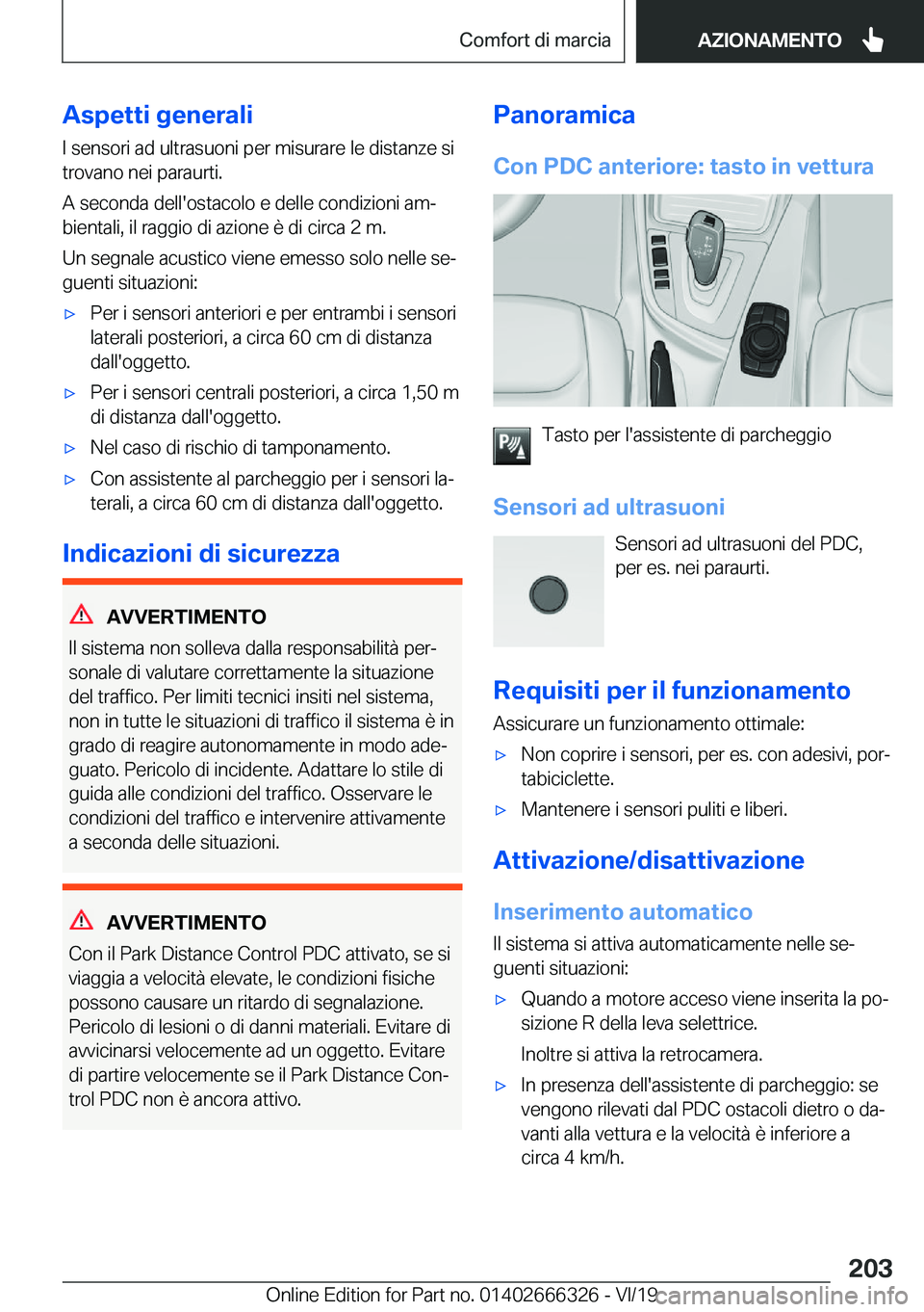 BMW 4 SERIES COUPE 2020  Libretti Di Uso E manutenzione (in Italian) �A�s�p�e�t�t�i��g�e�n�e�r�a�l�i
�I��s�e�n�s�o�r�i��a�d��u�l�t�r�a�s�u�o�n�i��p�e�r��m�i�s�u�r�a�r�e��l�e��d�i�s�t�a�n�z�e��s�i
�t�r�o�v�a�n�o��n�e�i��p�a�r�a�u�r�t�i�.
�A��s�e�c�o�n�d�a��