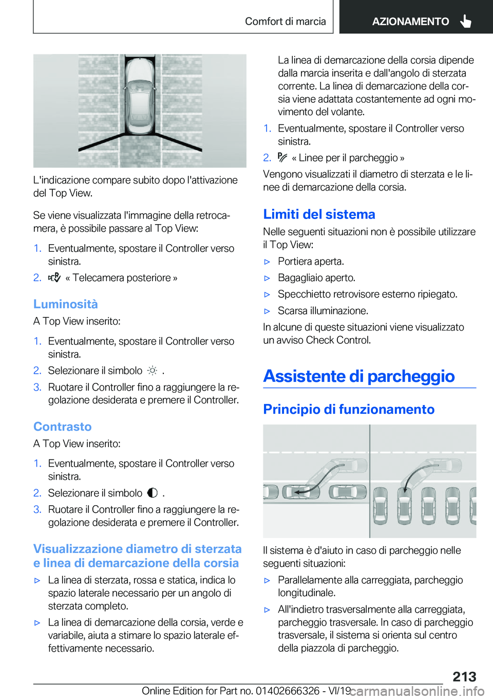 BMW 4 SERIES COUPE 2020  Libretti Di Uso E manutenzione (in Italian) �L�'�i�n�d�i�c�a�z�i�o�n�e��c�o�m�p�a�r�e��s�u�b�i�t�o��d�o�p�o��l�'�a�t�t�i�v�a�z�i�o�n�e�d�e�l��T�o�p��V�i�e�w�.
�S�e��v�i�e�n�e��v�i�s�u�a�l�i�z�z�a�t�a��l�'�i�m�m�a�g�i�n�e��