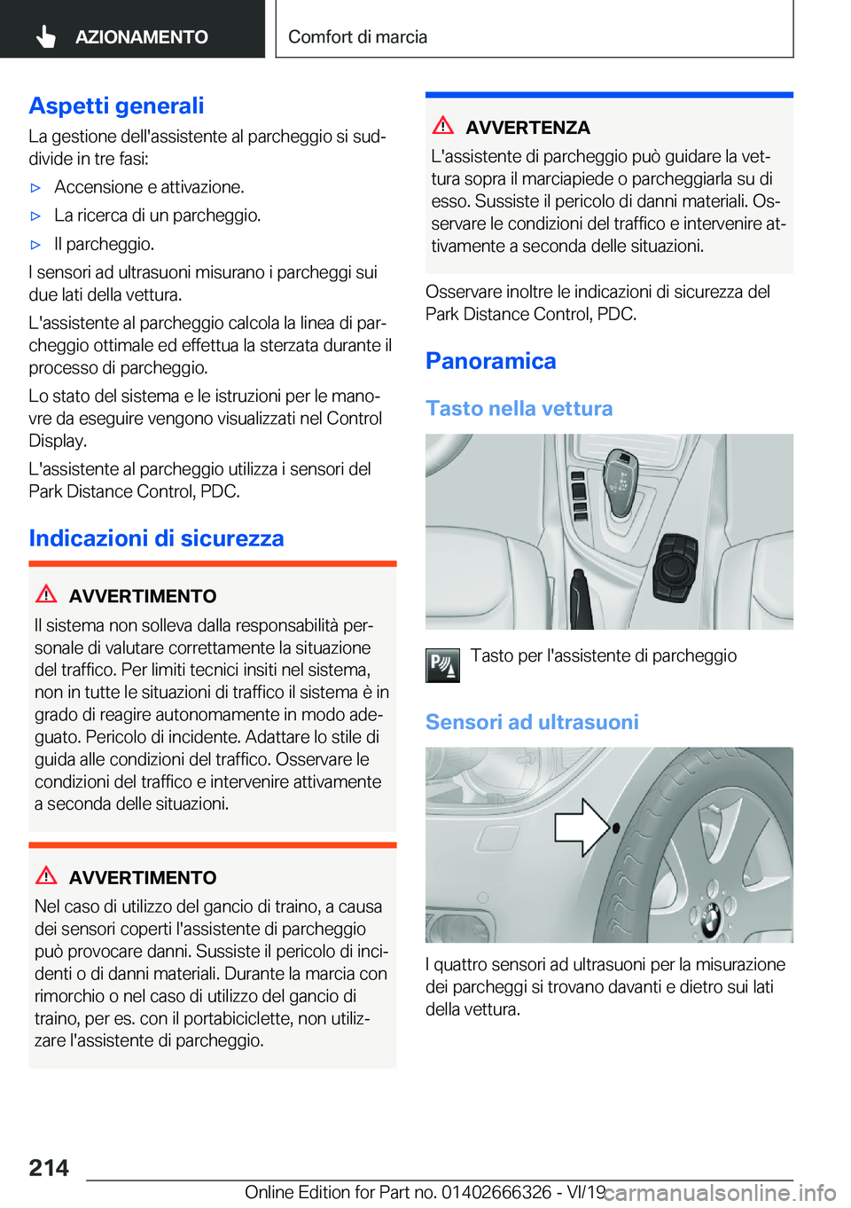 BMW 4 SERIES COUPE 2020  Libretti Di Uso E manutenzione (in Italian) �A�s�p�e�t�t�i��g�e�n�e�r�a�l�i
�L�a��g�e�s�t�i�o�n�e��d�e�l�l�'�a�s�s�i�s�t�e�n�t�e��a�l��p�a�r�c�h�e�g�g�i�o��s�i��s�u�dª �d�i�v�i�d�e��i�n��t�r�e��f�a�s�i�:'x�A�c�c�e�n�s�i�o�n�
