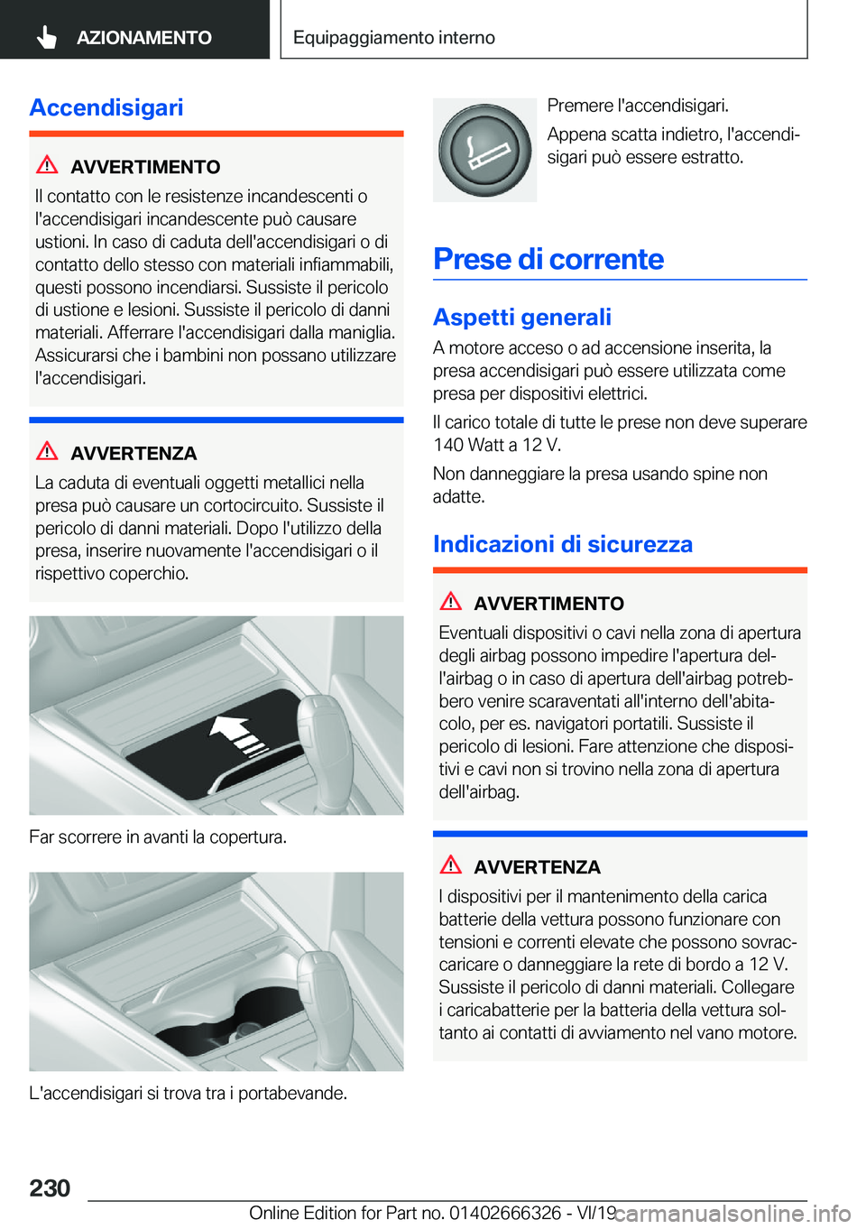 BMW 4 SERIES COUPE 2020  Libretti Di Uso E manutenzione (in Italian) �A�c�c�e�n�d�i�s�i�g�a�r�i
�A�V�V�E�R�T�I�M�E�N�T�O
�I�l��c�o�n�t�a�t�t�o��c�o�n��l�e��r�e�s�i�s�t�e�n�z�e��i�n�c�a�n�d�e�s�c�e�n�t�i��o
�l�'�a�c�c�e�n�d�i�s�i�g�a�r�i��i�n�c�a�n�d�e�s�c�e�