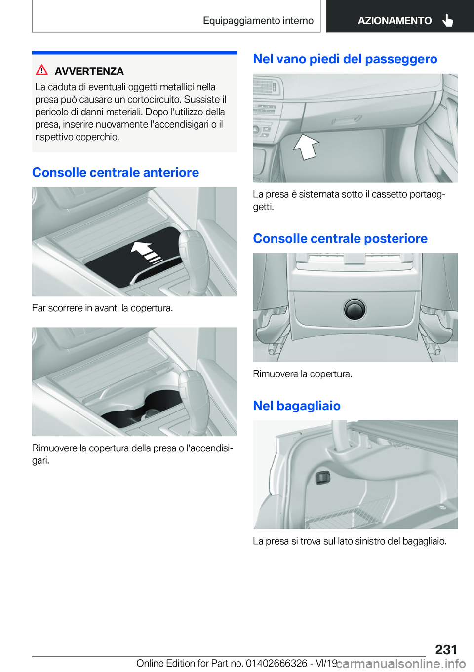 BMW 4 SERIES COUPE 2020  Libretti Di Uso E manutenzione (in Italian) �A�V�V�E�R�T�E�N�;�A
�L�a��c�a�d�u�t�a��d�i��e�v�e�n�t�u�a�l�i��o�g�g�e�t�t�i��m�e�t�a�l�l�i�c�i��n�e�l�l�a �p�r�e�s�a��p�u�