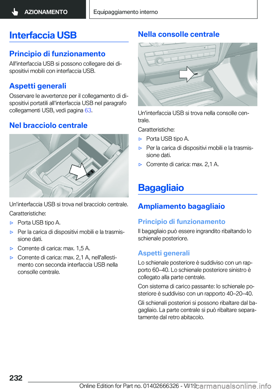 BMW 4 SERIES COUPE 2020  Libretti Di Uso E manutenzione (in Italian) �I�n�t�e�r�f�a�c�c�i�a��U�S�B
�P�r�i�n�c�i�p�i�o��d�i��f�u�n�z�i�o�n�a�m�e�n�t�o
�A�l�l�'�i�n�t�e�r�f�a�c�c�i�a��U�S�B��s�i��p�o�s�s�o�n�o��c�o�l�l�e�g�a�r�e��d�e�i��d�iª
�s�p�o�s�i�t�i