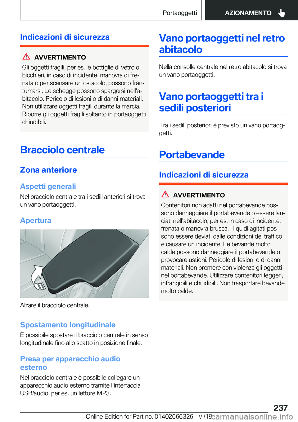 BMW 4 SERIES COUPE 2020  Libretti Di Uso E manutenzione (in Italian) �I�n�d�i�c�a�z�i�o�n�i��d�i��s�i�c�u�r�e�z�z�a
�A�V�V�E�R�T�I�M�E�N�T�O
�G�l�i��o�g�g�e�t�t�i��f�r�a�g�i�l�i�,��p�e�r��e�s�.��l�e��b�o�t�t�i�g�l�i�e��d�i��v�e�t�r�o��o �b�i�c�c�h�i�e�r�i�,�