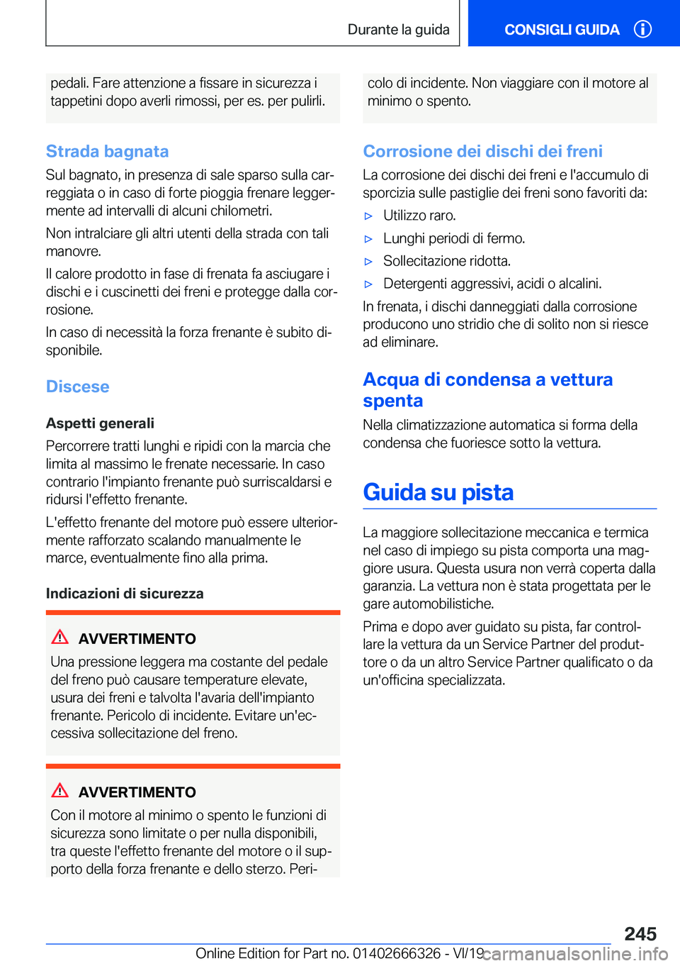 BMW 4 SERIES COUPE 2020  Libretti Di Uso E manutenzione (in Italian) �p�e�d�a�l�i�.��F�a�r�e��a�t�t�e�n�z�i�o�n�e��a��f�i�s�s�a�r�e��i�n��s�i�c�u�r�e�z�z�a��i
�t�a�p�p�e�t�i�n�i��d�o�p�o��a�v�e�r�l�i��r�i�m�o�s�s�i�,��p�e�r��e�s�.��p�e�r��p�u�l�i�r�l�i�.
