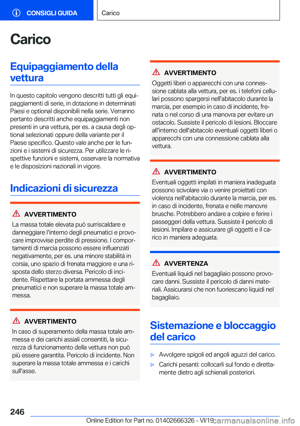 BMW 4 SERIES COUPE 2020  Libretti Di Uso E manutenzione (in Italian) �C�a�r�i�c�o�E�q�u�i�p�a�g�g�i�a�m�e�n�t�o��d�e�l�l�a�v�e�t�t�u�r�a
�I�n��q�u�e�s�t�o��c�a�p�i�t�o�l�o��v�e�n�g�o�n�o��d�e�s�c�r�i�t�t�i��t�u�t�t�i��g�l�i��e�q�u�iª
�p�a�g�g�i�a�m�e�n�t�i��
