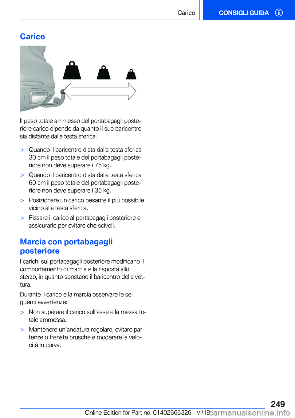 BMW 4 SERIES COUPE 2020  Libretti Di Uso E manutenzione (in Italian) �C�a�r�i�c�o
�I�l��p�e�s�o��t�o�t�a�l�e��a�m�m�e�s�s�o��d�e�l��p�o�r�t�a�b�a�g�a�g�l�i��p�o�s�t�eª
�r�i�o�r�e��c�a�r�i�c�o��d�i�p�e�n�d�e��d�a��q�u�a�n�t�o��i�l��s�u�o��b�a�r�i�c�e�n�t�