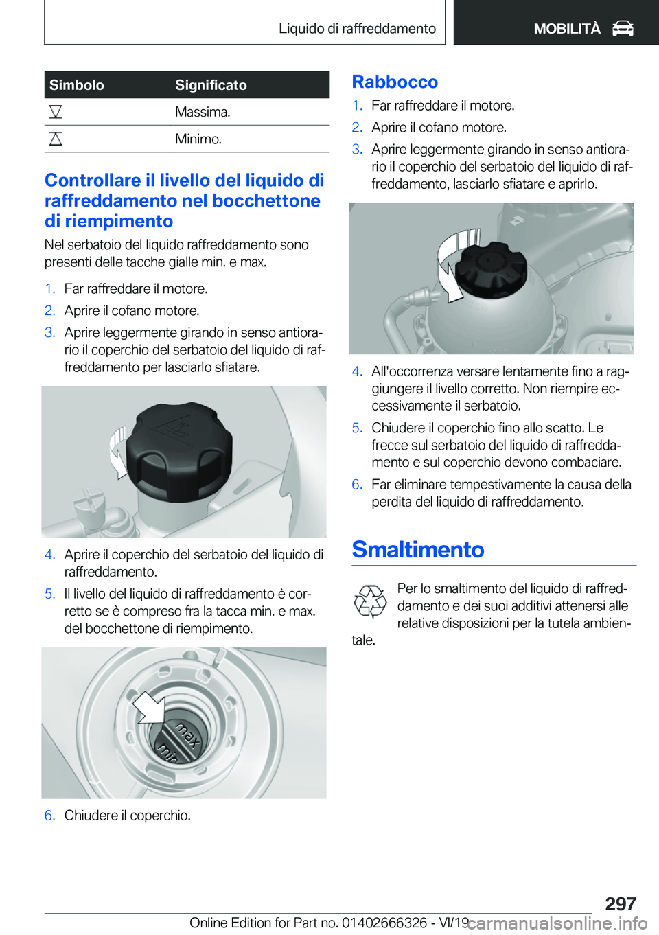 BMW 4 SERIES COUPE 2020  Libretti Di Uso E manutenzione (in Italian) �S�i�m�b�o�l�o�S�i�g�n�i�f�i�c�a�t�o��M�a�s�s�i�m�a�.��M�i�n�i�m�o�.
�C�o�n�t�r�o�l�l�a�r�e��i�l��l�i�v�e�l�l�o��d�e�l��l�i�q�u�i�d�o��d�i
�r�a�f�f�r�e�d�d�a�m�e�n�t�o��n�e�l��b�o�c�c�h�e�t�t