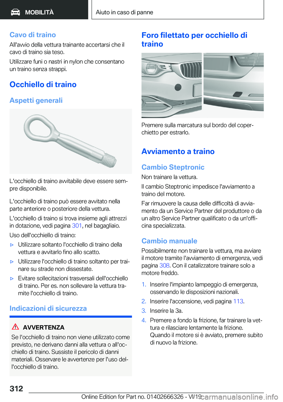 BMW 4 SERIES COUPE 2020  Libretti Di Uso E manutenzione (in Italian) �C�a�v�o��d�i��t�r�a�i�n�o
�A�l�l�'�a�v�v�i�o��d�e�l�l�a��v�e�t�t�u�r�a��t�r�a�i�n�a�n�t�e��a�c�c�e�r�t�a�r�s�i��c�h�e��i�l �c�a�v�o��d�i��t�r�a�i�n�o��s�i�a��t�e�s�o�.
�U�t�i�l�i�z�z�
