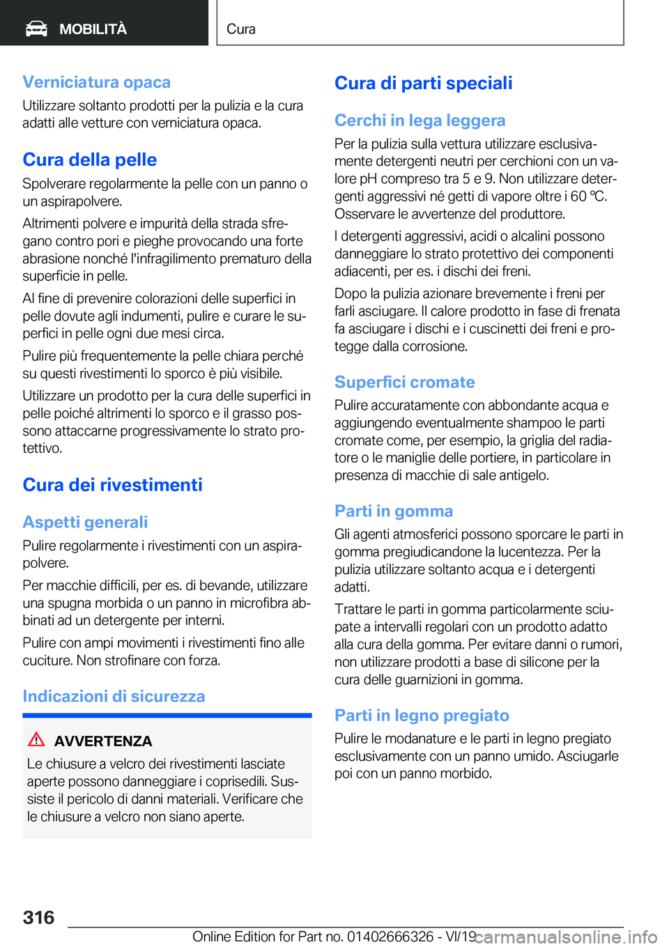 BMW 4 SERIES COUPE 2020  Libretti Di Uso E manutenzione (in Italian) �V�e�r�n�i�c�i�a�t�u�r�a��o�p�a�c�a
�U�t�i�l�i�z�z�a�r�e��s�o�l�t�a�n�t�o��p�r�o�d�o�t�t�i��p�e�r��l�a��p�u�l�i�z�i�a��e��l�a��c�u�r�a
�a�d�a�t�t�i��a�l�l�e��v�e�t�t�u�r�e��c�o�n��v�e�r�n