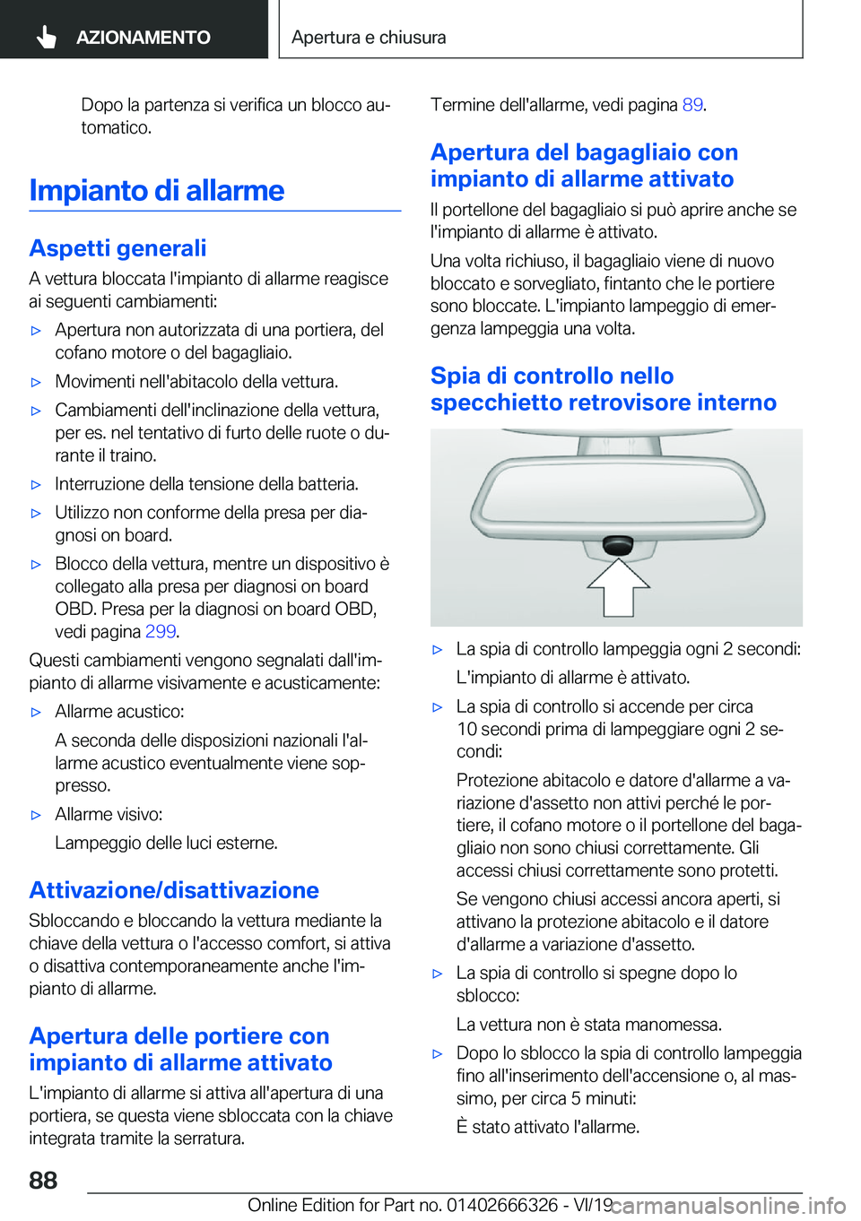 BMW 4 SERIES COUPE 2020  Libretti Di Uso E manutenzione (in Italian) �D�o�p�o��l�a��p�a�r�t�e�n�z�a��s�i��v�e�r�i�f�i�c�a��u�n��b�l�o�c�c�o��a�uª�t�o�m�a�t�i�c�o�.
�I�m�p�i�a�n�t�o��d�i��a�l�l�a�r�m�e
�A�s�p�e�t�t�i��g�e�n�e�r�a�l�i
�A��v�e�t�t�u�r�a��b�l
