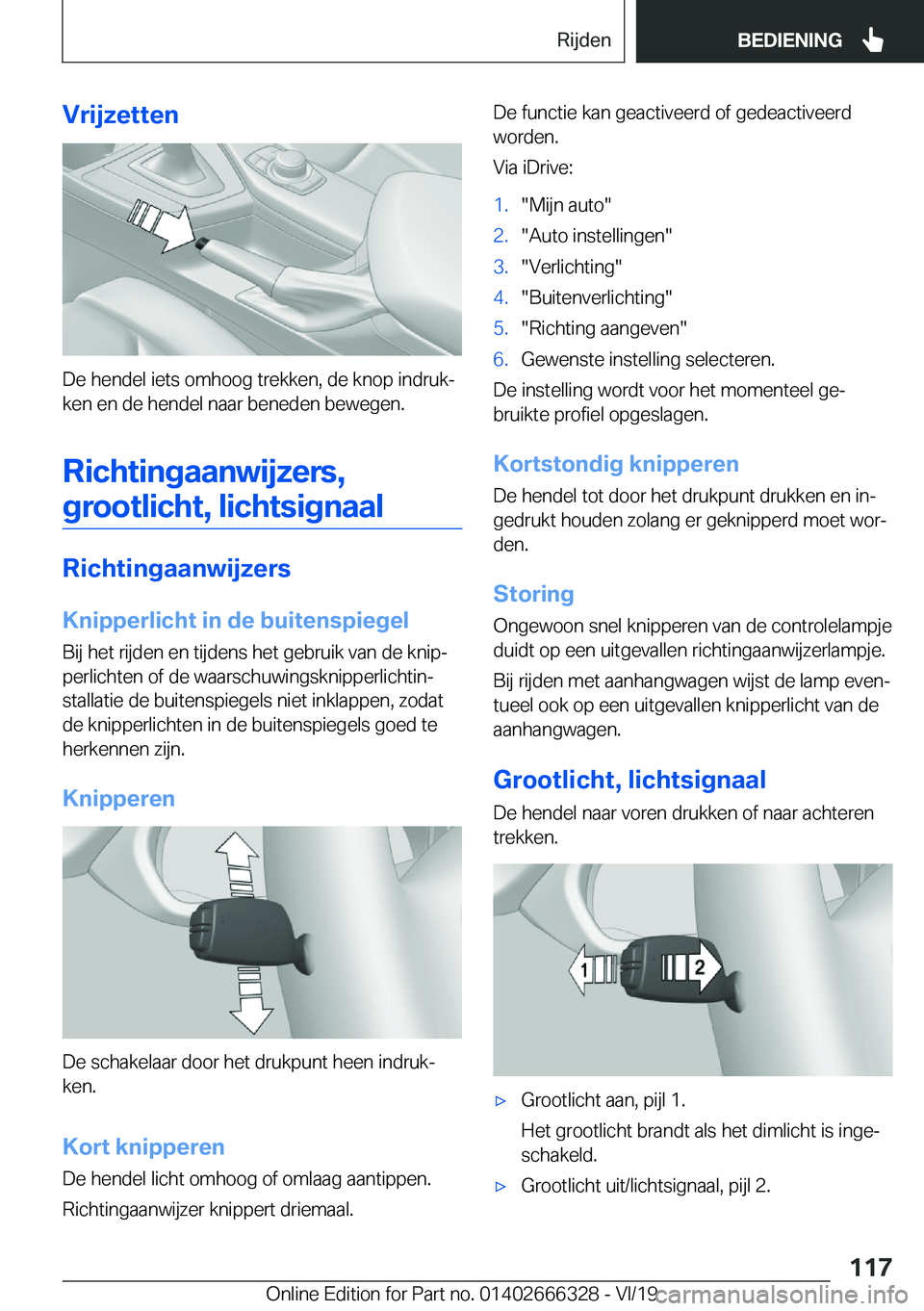BMW 4 SERIES COUPE 2020  Instructieboekjes (in Dutch) �V�r�i�j�z�e�t�t�e�n
�D�e��h�e�n�d�e�l��i�e�t�s��o�m�h�o�o�g��t�r�e�k�k�e�n�,��d�e��k�n�o�p��i�n�d�r�u�kj�k�e�n��e�n��d�e��h�e�n�d�e�l��n�a�a�r��b�e�n�e�d�e�n��b�e�w�e�g�e�n�.
�R�i�c�h�t