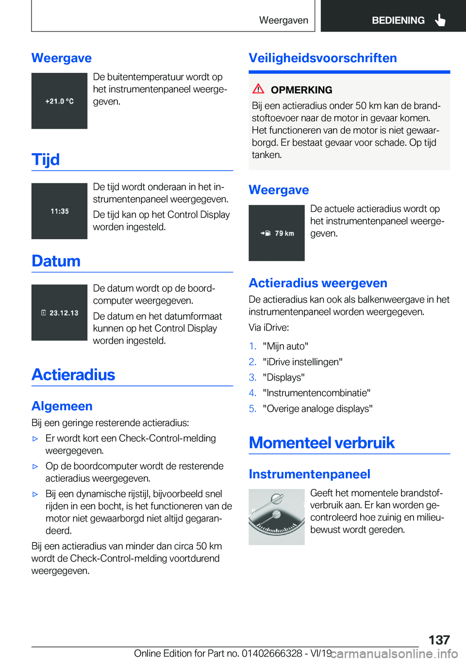 BMW 4 SERIES COUPE 2020  Instructieboekjes (in Dutch) �W�e�e�r�g�a�v�e�D�e��b�u�i�t�e�n�t�e�m�p�e�r�a�t�u�u�r��w�o�r�d�t��o�p�h�e�t��i�n�s�t�r�u�m�e�n�t�e�n�p�a�n�e�e�l��w�e�e�r�g�ej
�g�e�v�e�n�.
�T�i�j�d
�D�e��t�i�j�d��w�o�r�d�t��o�n�d�e�r�a�a�