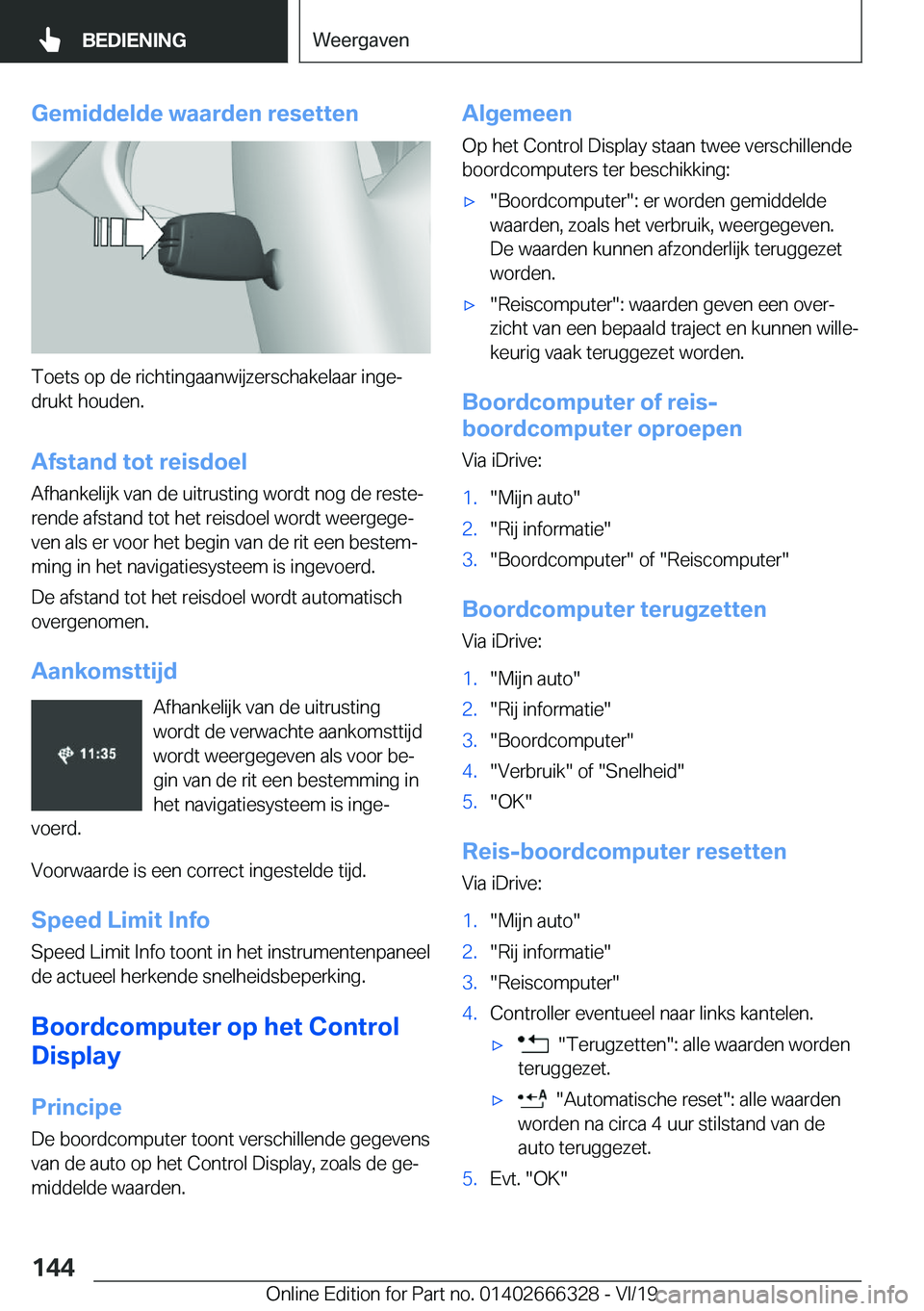 BMW 4 SERIES COUPE 2020  Instructieboekjes (in Dutch) �G�e�m�i�d�d�e�l�d�e��w�a�a�r�d�e�n��r�e�s�e�t�t�e�n
�T�o�e�t�s��o�p��d�e��r�i�c�h�t�i�n�g�a�a�n�w�i�j�z�e�r�s�c�h�a�k�e�l�a�a�r��i�n�g�ej
�d�r�u�k�t��h�o�u�d�e�n�.
�A�f�s�t�a�n�d��t�o�t��r�