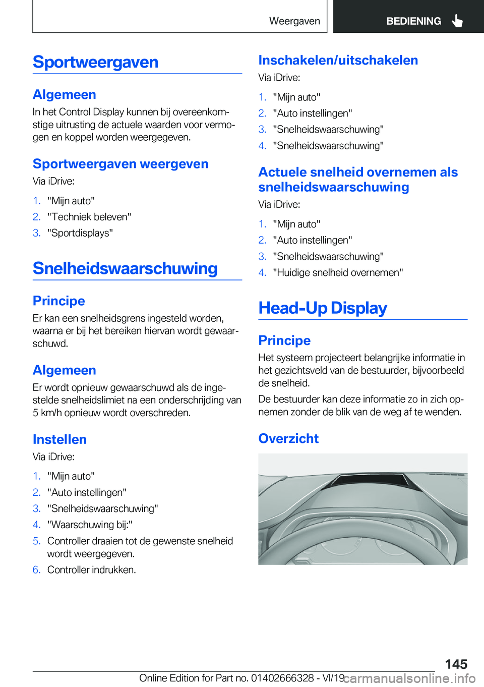 BMW 4 SERIES COUPE 2020  Instructieboekjes (in Dutch) �S�p�o�r�t�w�e�e�r�g�a�v�e�n
�A�l�g�e�m�e�e�n
�I�n��h�e�t��C�o�n�t�r�o�l��D�i�s�p�l�a�y��k�u�n�n�e�n��b�i�j��o�v�e�r�e�e�n�k�o�mj
�s�t�i�g�e��u�i�t�r�u�s�t�i�n�g��d�e��a�c�t�u�e�l�e��w�a�a�
