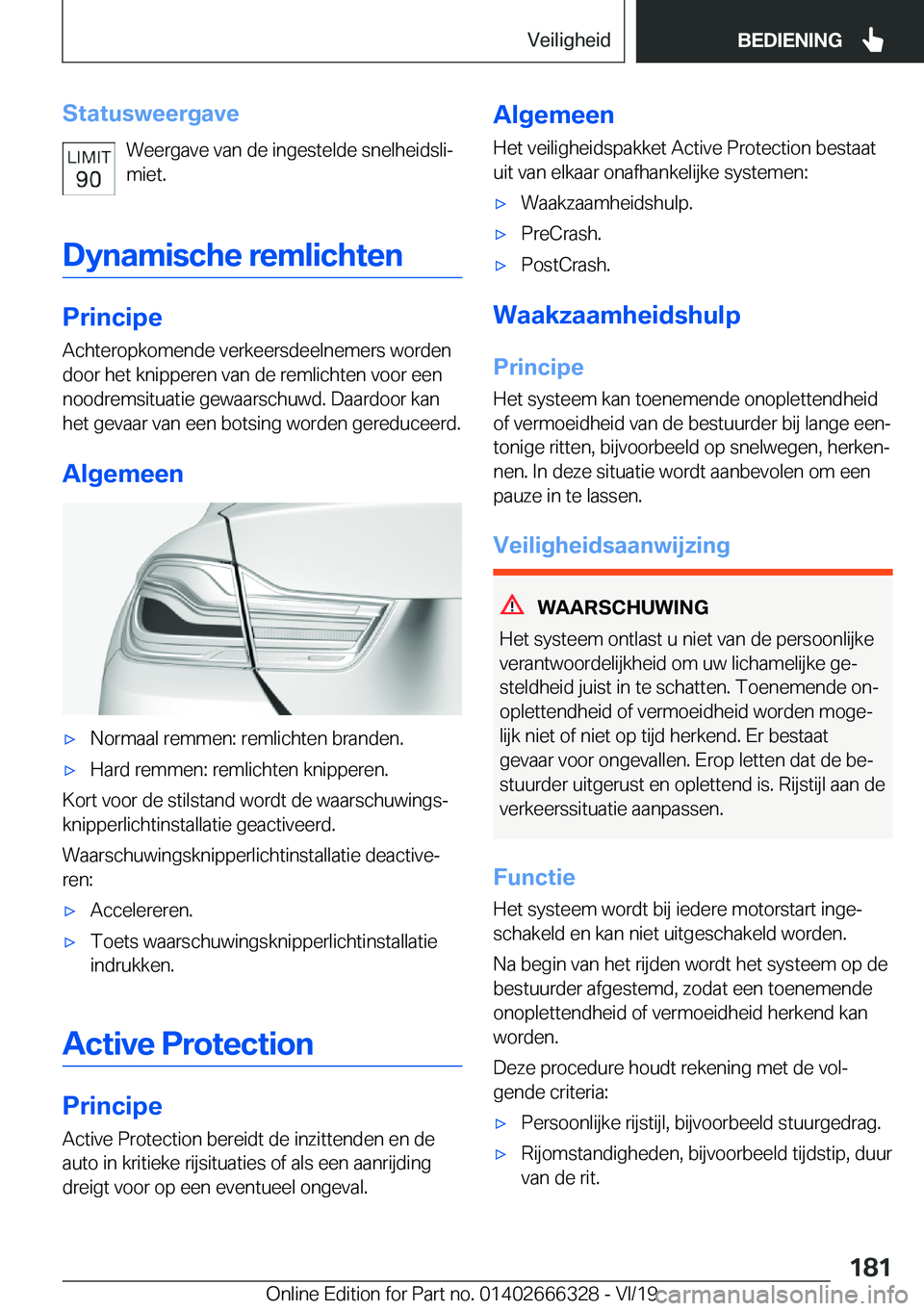 BMW 4 SERIES COUPE 2020  Instructieboekjes (in Dutch) �S�t�a�t�u�s�w�e�e�r�g�a�v�e�W�e�e�r�g�a�v�e��v�a�n��d�e��i�n�g�e�s�t�e�l�d�e��s�n�e�l�h�e�i�d�s�l�ij
�m�i�e�t�.
�D�y�n�a�m�i�s�c�h�e��r�e�m�l�i�c�h�t�e�n
�P�r�i�n�c�i�p�e
�A�c�h�t�e�r�o�p�k�o�m