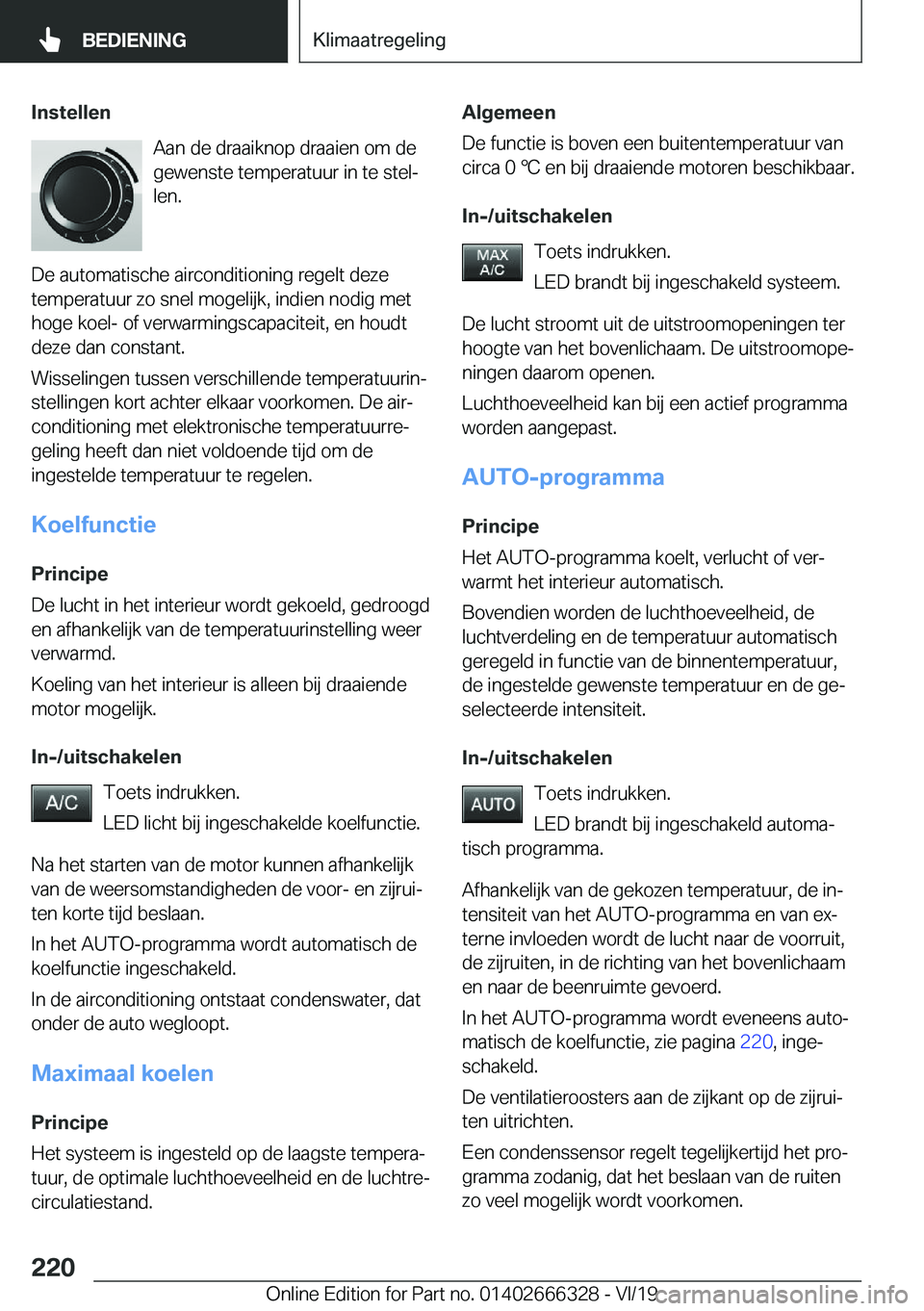 BMW 4 SERIES COUPE 2020  Instructieboekjes (in Dutch) �I�n�s�t�e�l�l�e�n�A�a�n��d�e��d�r�a�a�i�k�n�o�p��d�r�a�a�i�e�n��o�m��d�e
�g�e�w�e�n�s�t�e��t�e�m�p�e�r�a�t�u�u�r��i�n��t�e��s�t�e�lj
�l�e�n�.
�D�e��a�u�t�o�m�a�t�i�s�c�h�e��a�i�r�c�o�n�d�