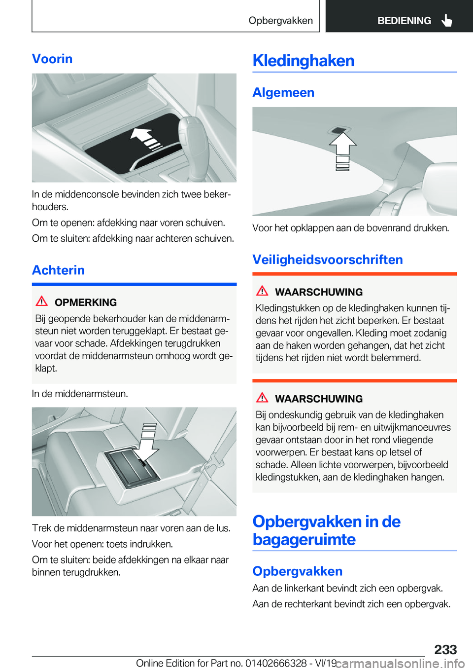 BMW 4 SERIES COUPE 2020  Instructieboekjes (in Dutch) �V�o�o�r�i�n
�I�n��d�e��m�i�d�d�e�n�c�o�n�s�o�l�e��b�e�v�i�n�d�e�n��z�i�c�h��t�w�e�e��b�e�k�e�rj
�h�o�u�d�e�r�s�.
�O�m��t�e��o�p�e�n�e�n�:��a�f�d�e�k�k�i�n�g��n�a�a�r��v�o�r�e�n��s�c�h�u�