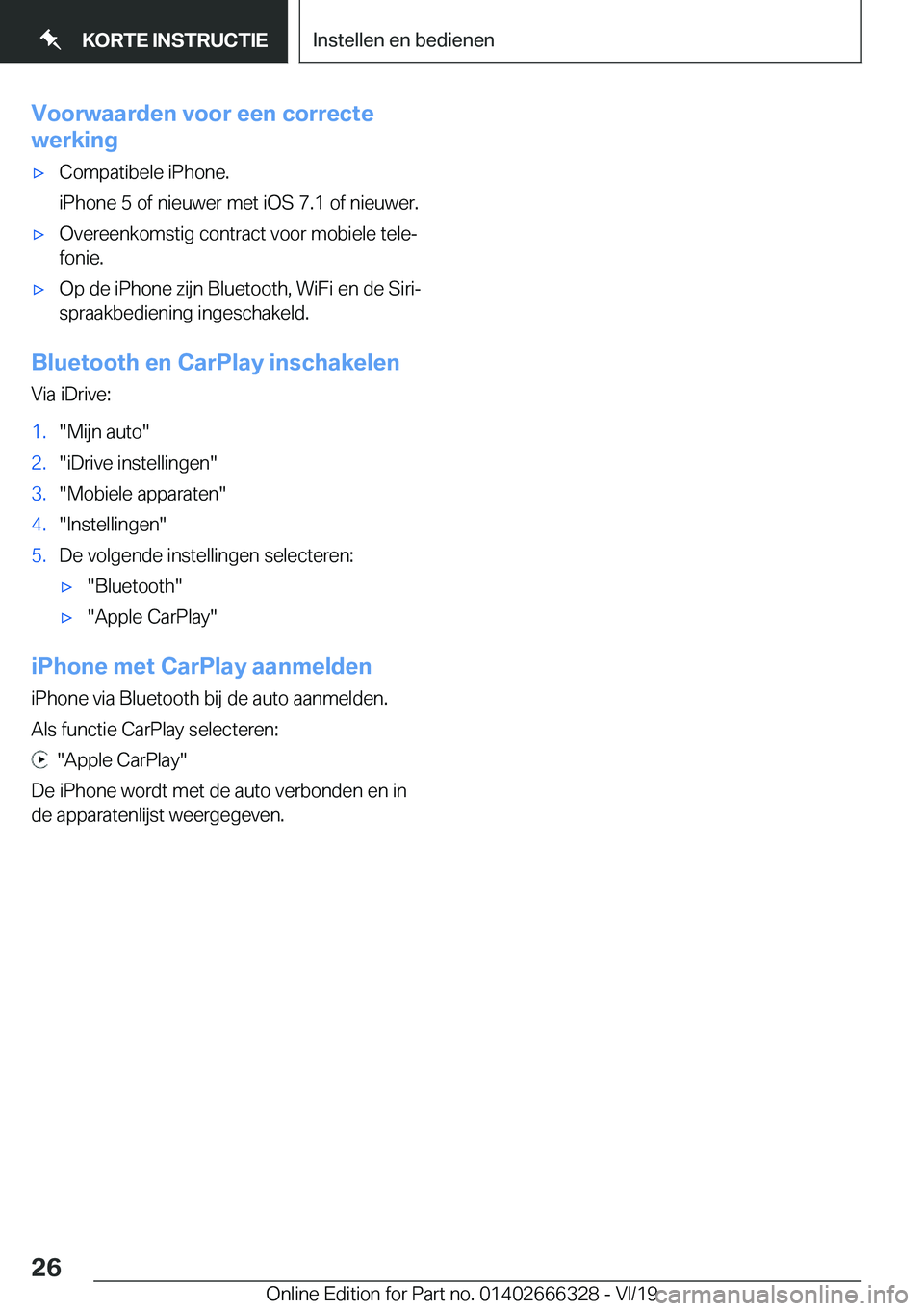 BMW 4 SERIES COUPE 2020  Instructieboekjes (in Dutch) �V�o�o�r�w�a�a�r�d�e�n��v�o�o�r��e�e�n��c�o�r�r�e�c�t�e
�w�e�r�k�i�n�g'x�C�o�m�p�a�t�i�b�e�l�e��i�P�h�o�n�e�.
�i�P�h�o�n�e��5��o�f��n�i�e�u�w�e�r��m�e�t��i�O�S��7�.�1��o�f��n�i�e�u�w�e