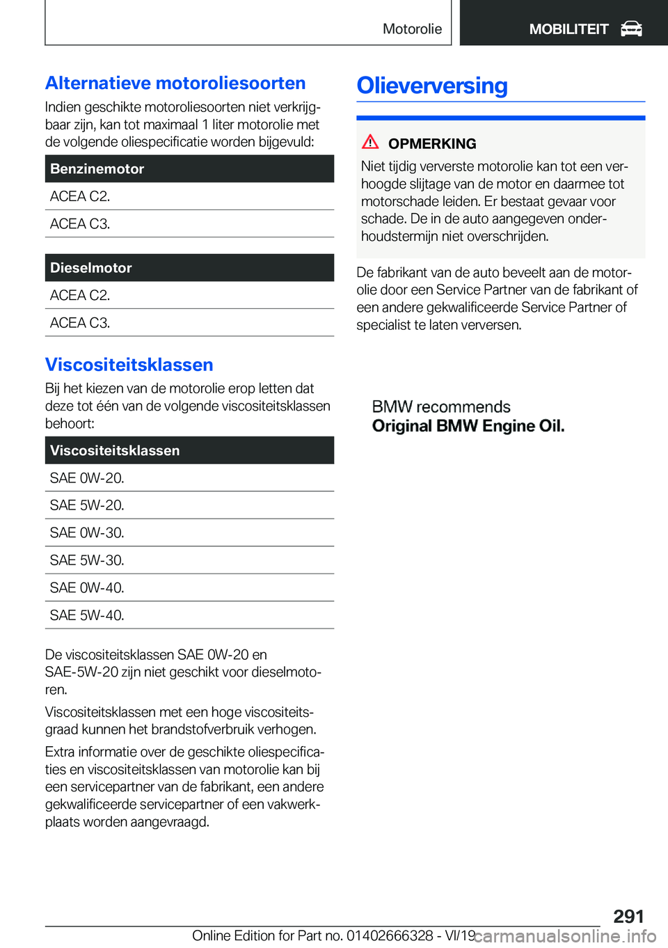 BMW 4 SERIES COUPE 2020  Instructieboekjes (in Dutch) �A�l�t�e�r�n�a�t�i�e�v�e��m�o�t�o�r�o�l�i�e�s�o�o�r�t�e�n
�I�n�d�i�e�n��g�e�s�c�h�i�k�t�e��m�o�t�o�r�o�l�i�e�s�o�o�r�t�e�n��n�i�e�t��v�e�r�k�r�i�j�gj
�b�a�a�r��z�i�j�n�,��k�a�n��t�o�t��m�a�x