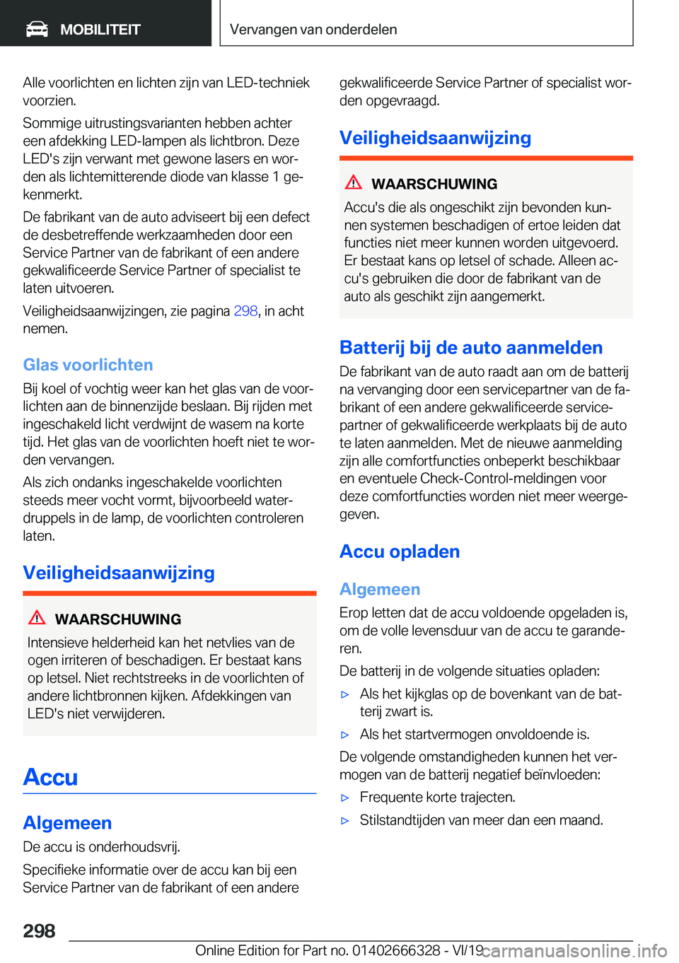 BMW 4 SERIES COUPE 2020  Instructieboekjes (in Dutch) �A�l�l�e��v�o�o�r�l�i�c�h�t�e�n��e�n��l�i�c�h�t�e�n��z�i�j�n��v�a�n��L�E�D�-�t�e�c�h�n�i�e�k
�v�o�o�r�z�i�e�n�.
�S�o�m�m�i�g�e��u�i�t�r�u�s�t�i�n�g�s�v�a�r�i�a�n�t�e�n��h�e�b�b�e�n��a�c�h�t�e