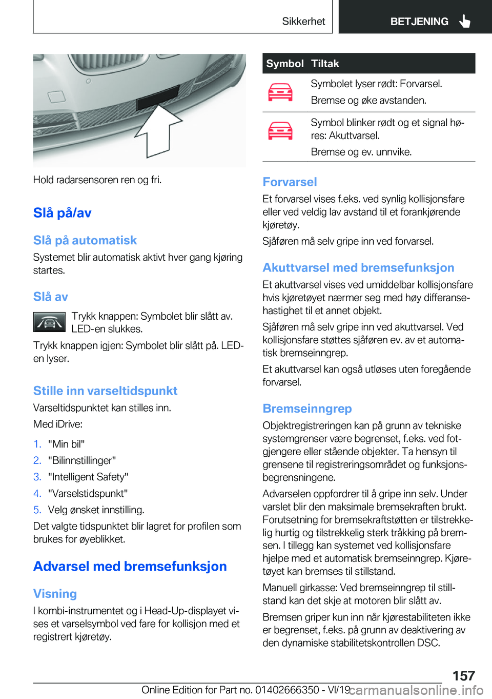 BMW 4 SERIES COUPE 2020  InstruksjonsbØker (in Norwegian) �H�o�l�d��r�a�d�a�r�s�e�n�s�o�r�e�n��r�e�n��o�g��f�r�i�.
�S�l�å��p�å�/�a�v �S�l�å��p�å��a�u�t�o�m�a�t�i�s�k �S�y�s�t�e�m�e�t��b�l�i�r��a�u�t�o�m�a�t�i�s�k��a�k�t�i�v�t��h�v�e�r��g�a�n�