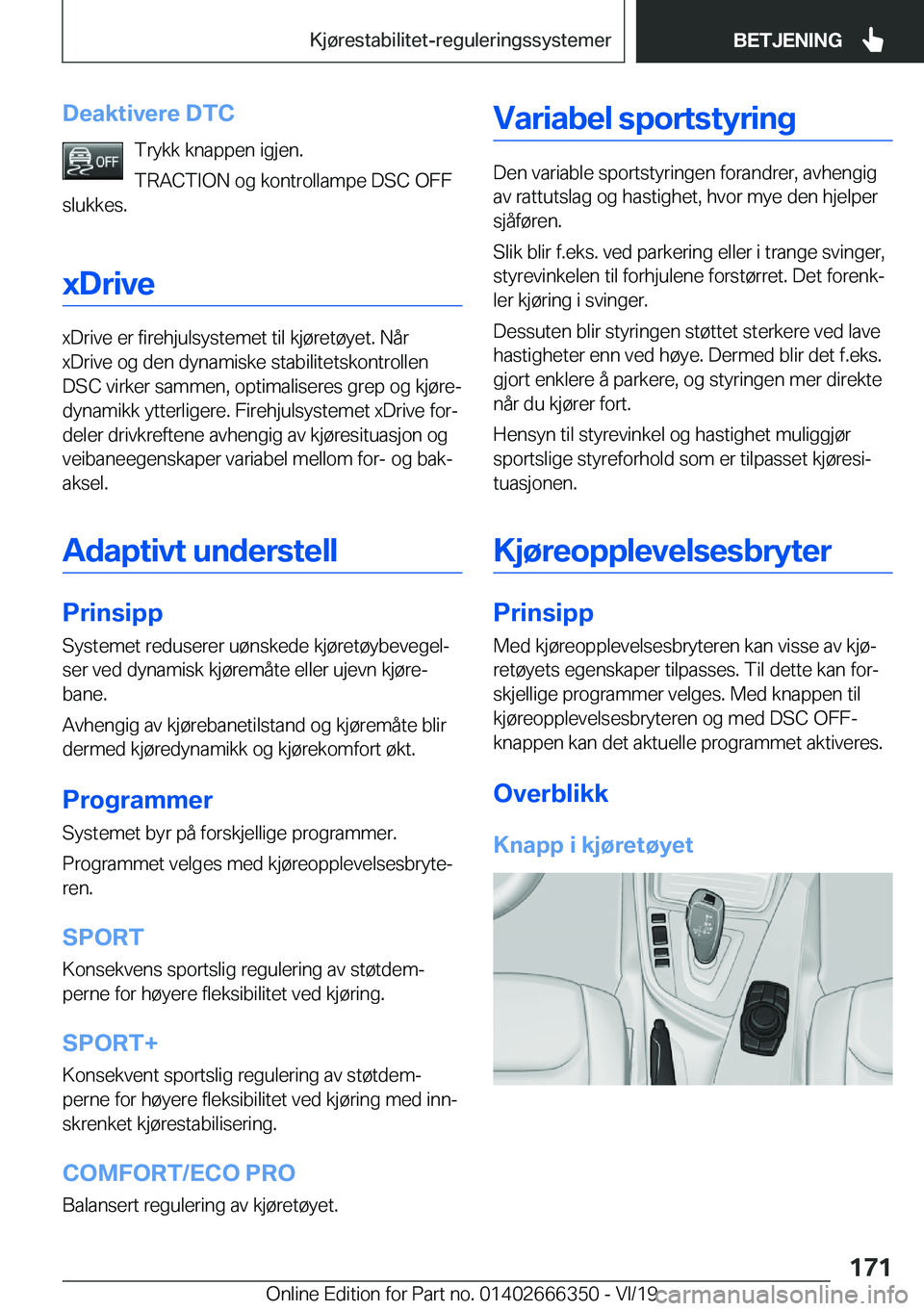 BMW 4 SERIES COUPE 2020  InstruksjonsbØker (in Norwegian) �D�e�a�k�t�i�v�e�r�e��D�T�C�T�r�y�k�k��k�n�a�p�p�e�n��i�g�j�e�n�.
�T�R�A�C�T�I�O�N��o�g��k�o�n�t�r�o�l�l�a�m�p�e��D�S�C��O�F�F
�s�l�u�k�k�e�s�.
�x�D�r�i�v�e
�x�D�r�i�v�e��e�r��f�i�r�e�h�j�u�l