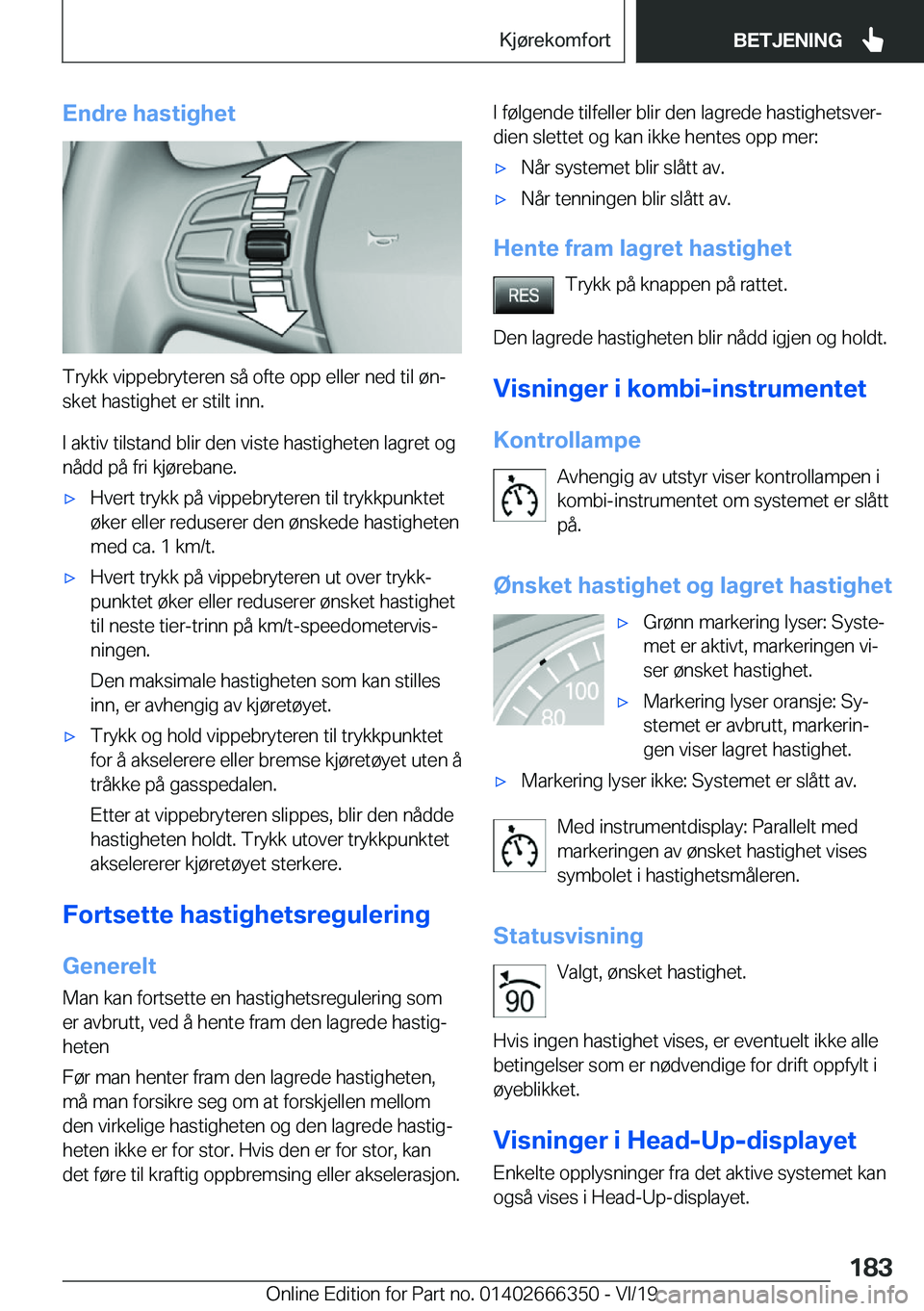 BMW 4 SERIES COUPE 2020  InstruksjonsbØker (in Norwegian) �E�n�d�r�e��h�a�s�t�i�g�h�e�t
�T�r�y�k�k��v�i�p�p�e�b�r�y�t�e�r�e�n��s�å��o�f�t�e��o�p�p��e�l�l�e�r��n�e�d��t�i�l��