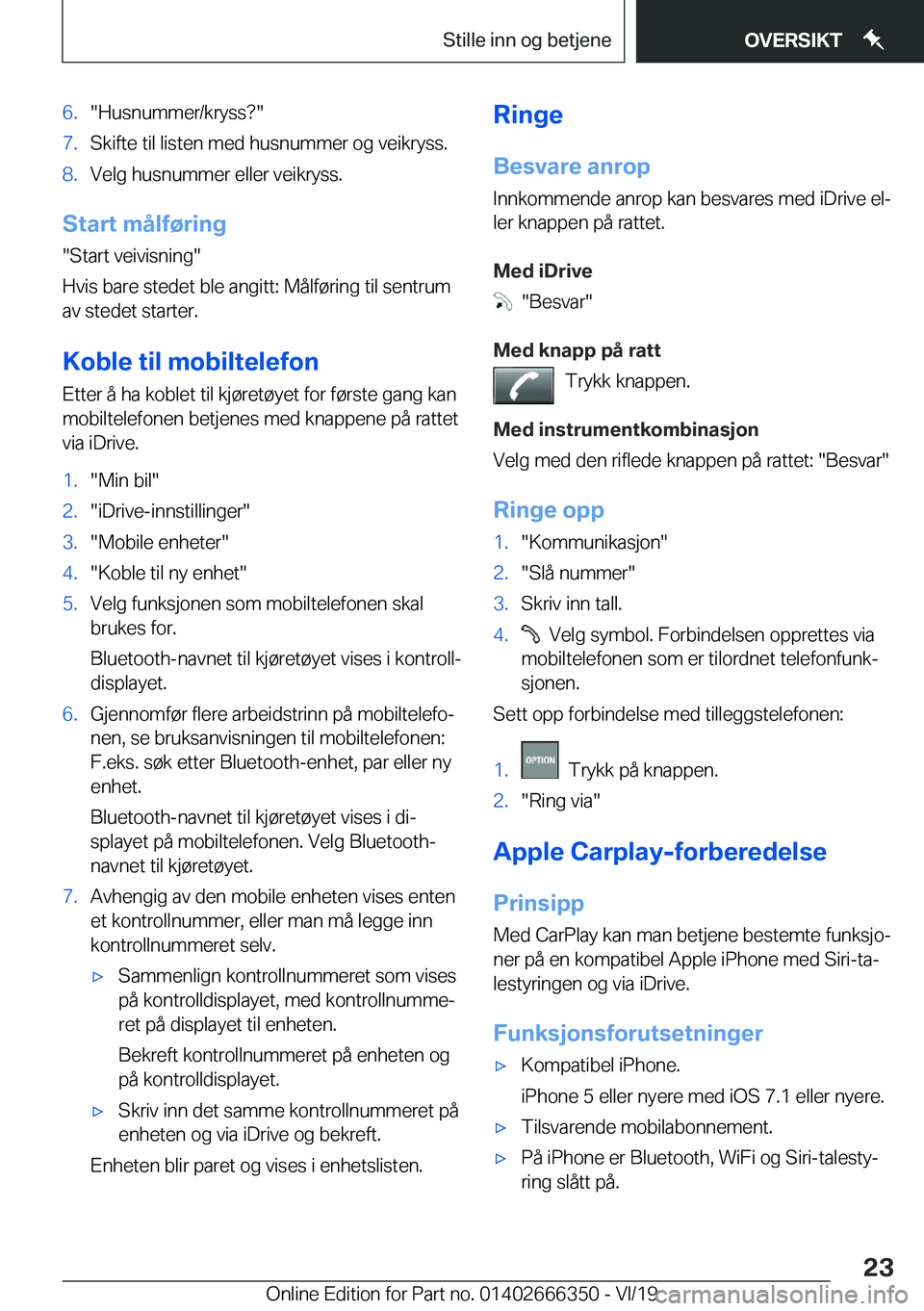 BMW 4 SERIES COUPE 2020  InstruksjonsbØker (in Norwegian) �6�.��H�u�s�n�u�m�m�e�r�/�k�r�y�s�s� ��7�.�S�k�i�f�t�e��t�i�l��l�i�s�t�e�n��m�e�d��h�u�s�n�u�m�m�e�r��o�g��v�e�i�k�r�y�s�s�.�8�.�V�e�l�g��h�u�s�n�u�m�m�e�r��e�l�l�e�r��v�e�i�k�r�y�s�s�.
�S�