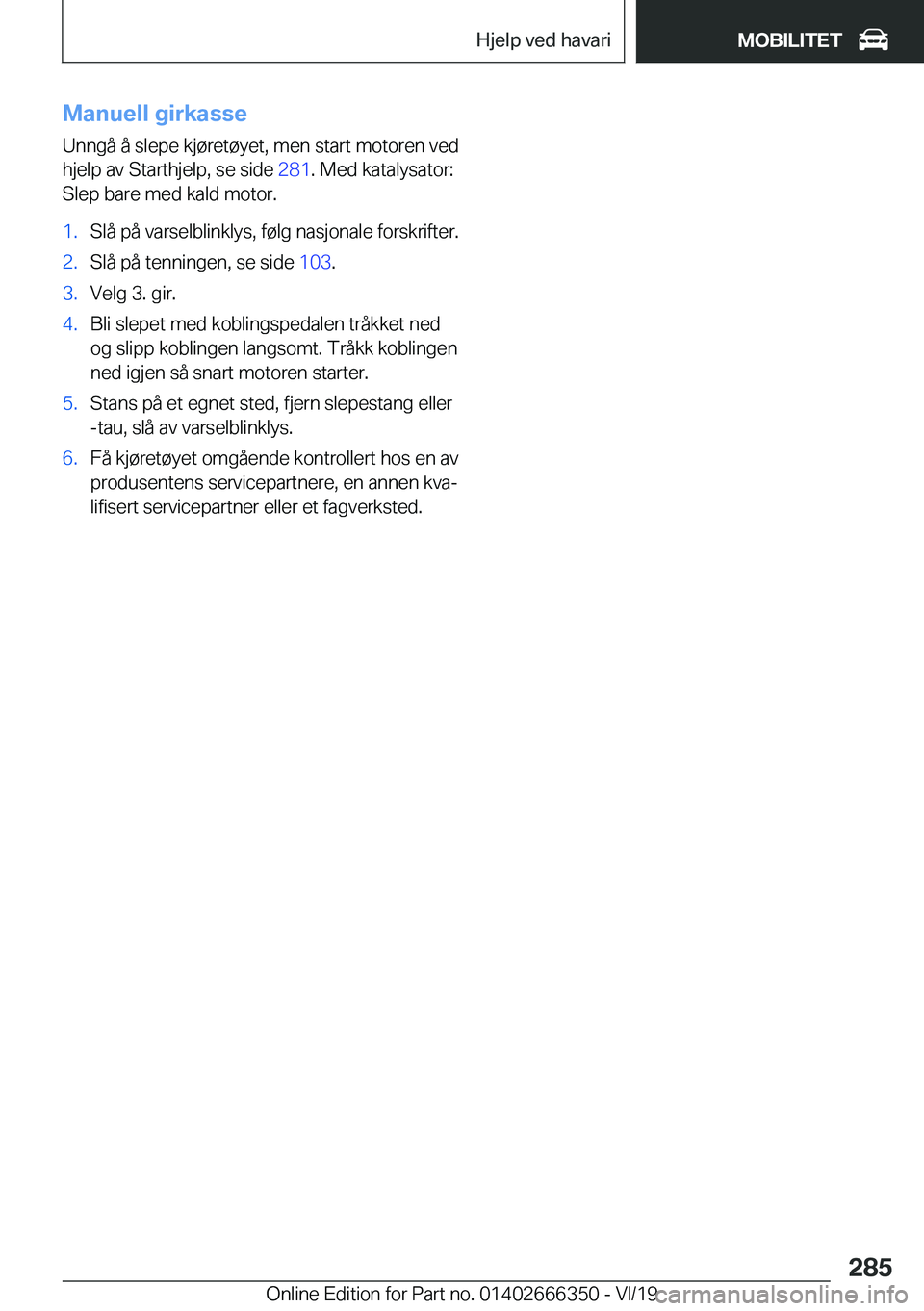 BMW 4 SERIES COUPE 2020  InstruksjonsbØker (in Norwegian) �M�a�n�u�e�l�l��g�i�r�k�a�s�s�e
�U�n�n�g�å��å��s�l�e�p�e��k�j�