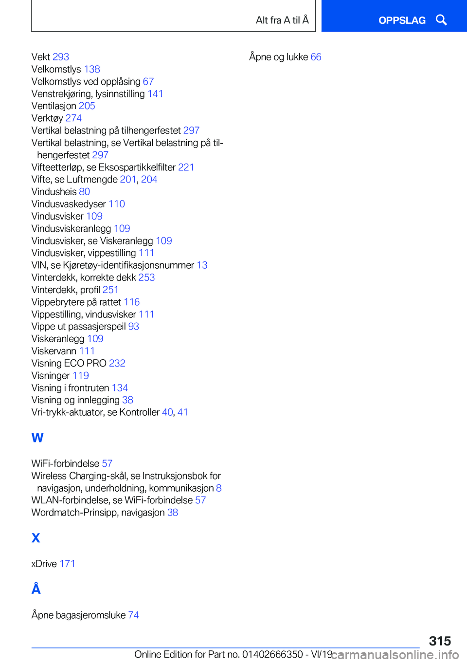 BMW 4 SERIES COUPE 2020  InstruksjonsbØker (in Norwegian) �V�e�k�t��2�9�3�
�V�e�l�k�o�m�s�t�l�y�s� �1�3�8�
�V�e�l�k�o�m�s�t�l�y�s��v�e�d��o�p�p�l�å�s�i�n�g� �6�7�
�V�e�n�s�t�r�e�k�j�