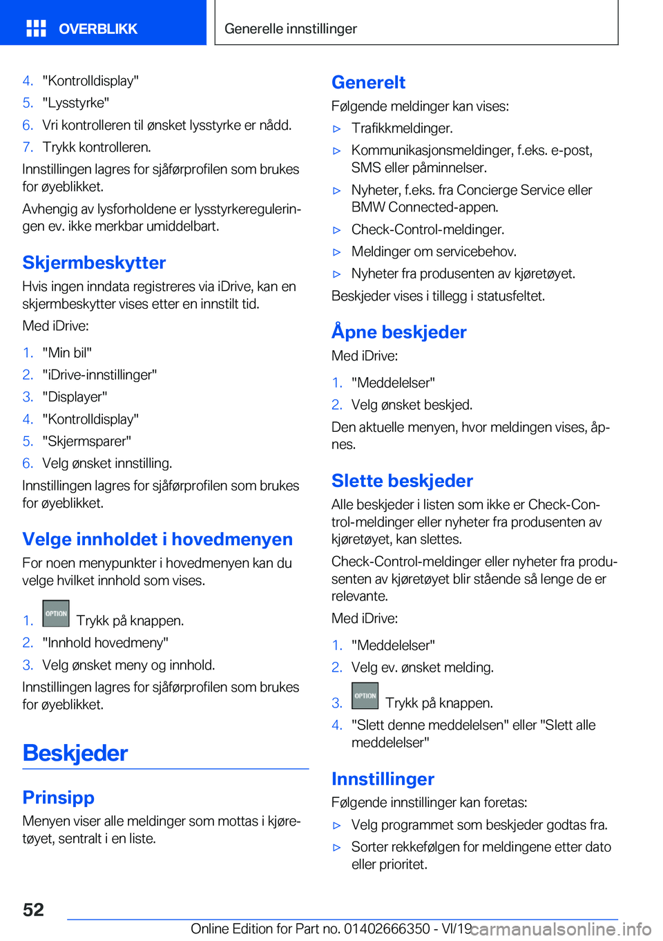 BMW 4 SERIES COUPE 2020  InstruksjonsbØker (in Norwegian) �4�.��K�o�n�t�r�o�l�l�d�i�s�p�l�a�y��5�.��L�y�s�s�t�y�r�k�e��6�.�V�r�i��k�o�n�t�r�o�l�l�e�r�e�n��t�i�l��
