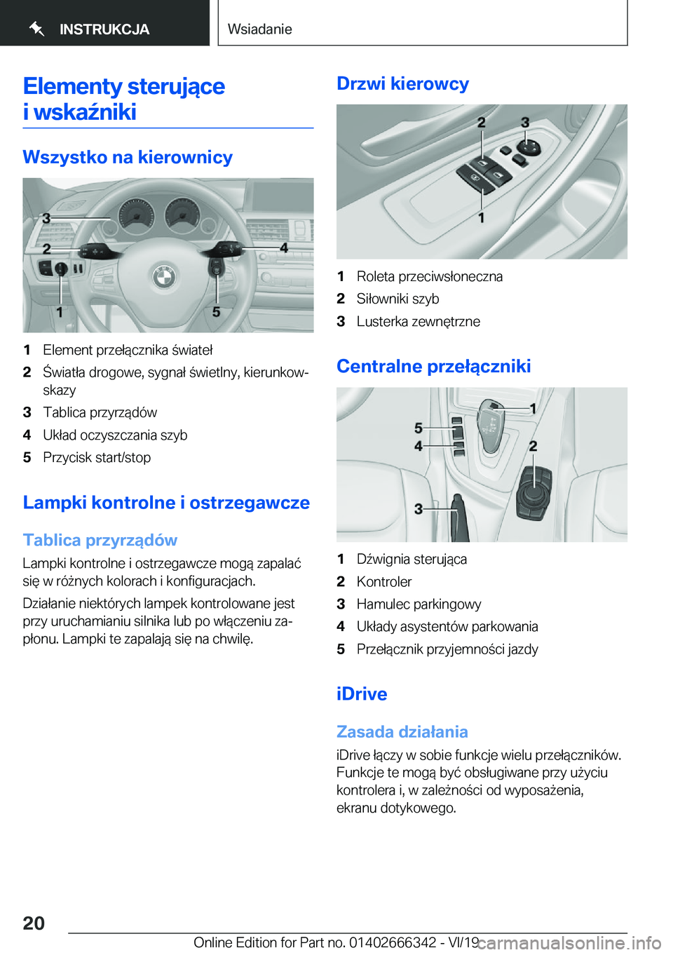 BMW 4 SERIES COUPE 2020  Instrukcja obsługi (in Polish) �E�l�e�m�e�n�t�y��s�t�e�r�u�j�ą�c�e�i��w�s�k�a7�n�i�k�i
�W�s�z�y�s�t�k�o��n�a��k�i�e�r�o�w�n�i�c�y
�1�E�l�e�m�e�n�t��p�r�z�e�ł�