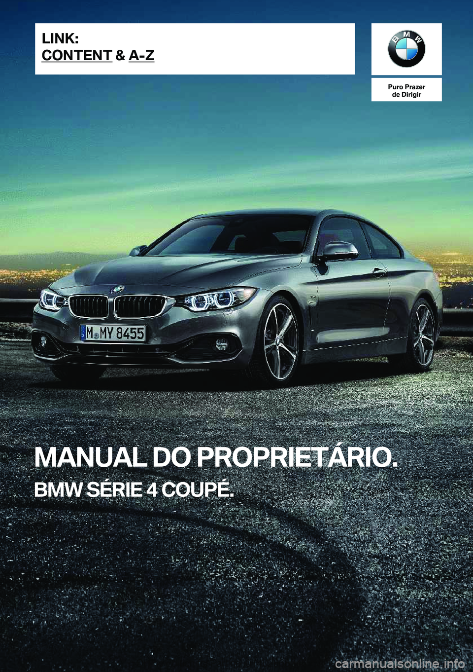 BMW 4 SERIES COUPE 2020  Manual do condutor (in Portuguese) �P�u�r�o��P�r�a�z�e�r�d�e��D�i�r�i�g�i�r
�M�A�N�U�A�L��D�O��P�R�O�P�R�I�E�T�Á�R�I�O�.
�B�M�W��S�