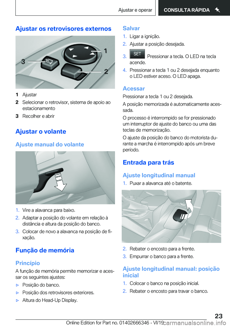 BMW 4 SERIES COUPE 2020  Manual do condutor (in Portuguese) �A�j�u�s�t�a�r��o�s��r�e�t�r�o�v�i�s�o�r�e�s��e�x�t�e�r�n�o�s�1�A�j�u�s�t�a�r�2�S�e�l�e�c�i�o�n�a�r��o��r�e�t�r�o�v�i�s�o�r�,��s�i�s�t�e�m�a��d�e��a�p�o�i�o��a�o�e�s�t�a�c�i�o�n�a�m�e�n�t�o�3