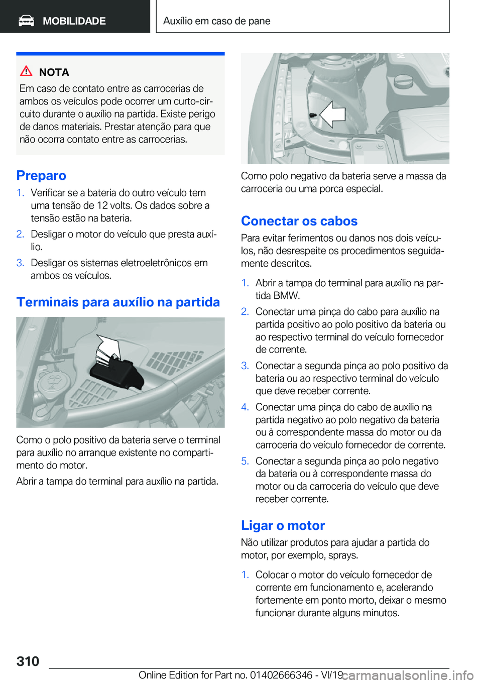 BMW 4 SERIES COUPE 2020  Manual do condutor (in Portuguese) �N�O�T�A
�E�m��c�a�s�o��d�e��c�o�n�t�a�t�o��e�n�t�r�e��a�s��c�a�r�r�o�c�e�r�i�a�s��d�e
�a�m�b�o�s��o�s��v�e�