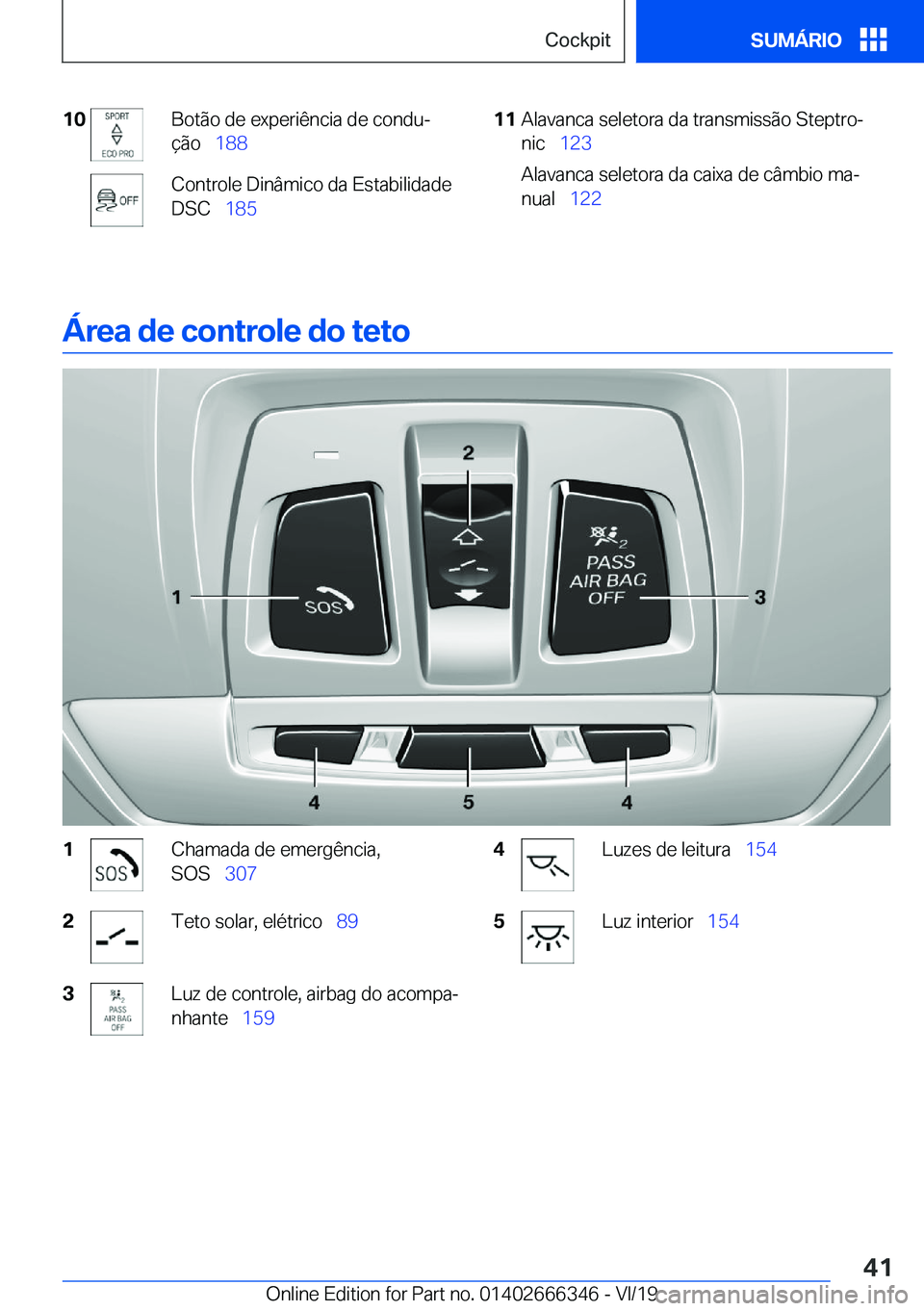 BMW 4 SERIES COUPE 2020  Manual do condutor (in Portuguese) �1�0�B�o�t�ã�o��d�e��e�x�p�e�r�i�ê�n�c�i�a��d�e��c�o�n�d�uª
�
