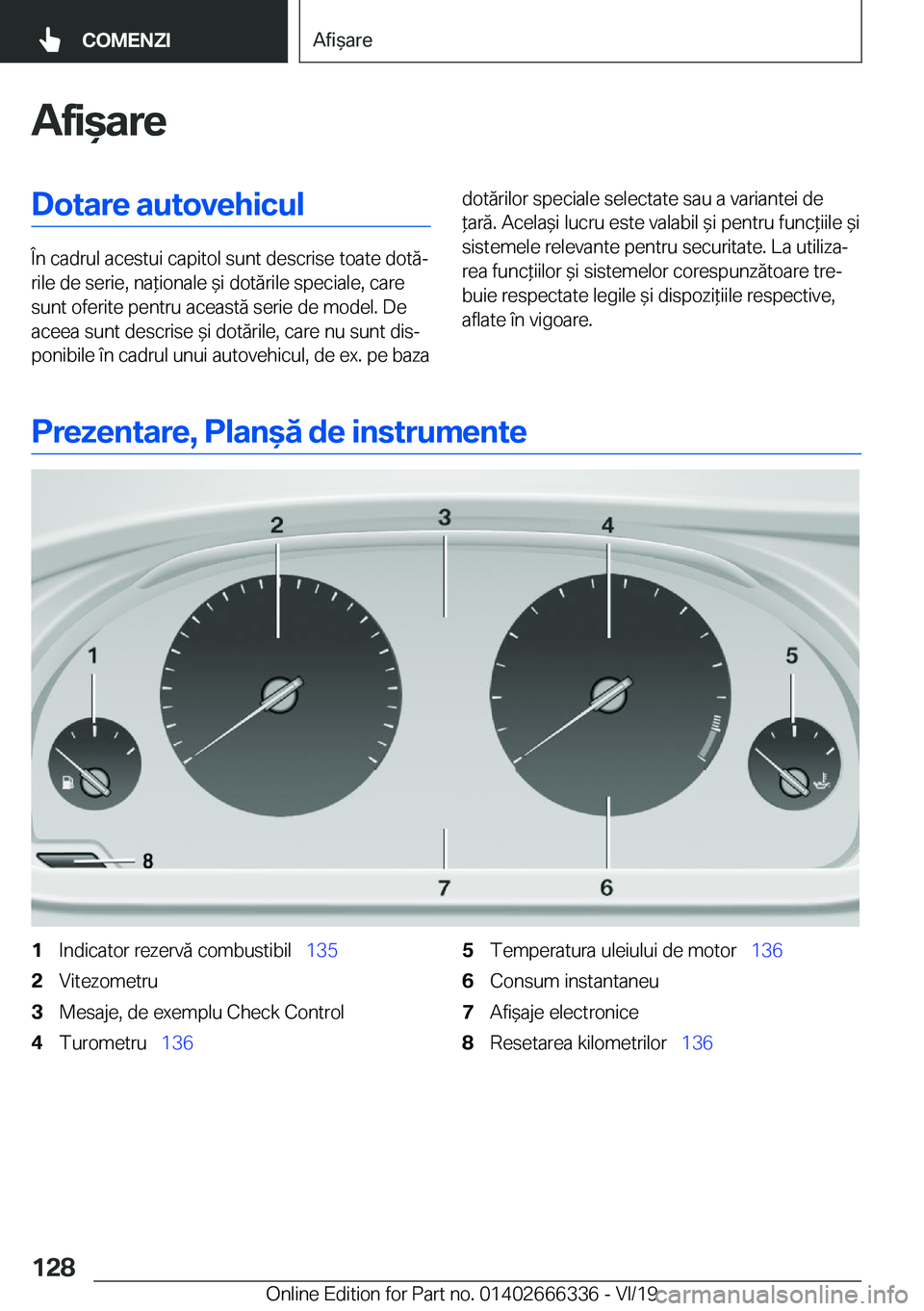 BMW 4 SERIES COUPE 2020  Ghiduri De Utilizare (in Romanian) �A�f�i&�a�r�e�D�o�t�a�r�e��a�u�t�o�v�e�h�i�c�u�l
�