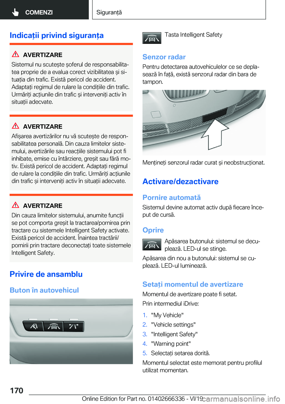 BMW 4 SERIES COUPE 2020  Ghiduri De Utilizare (in Romanian) �I�n�d�i�c�a�i�i��p�r�i�v�i�n�d��s�i�g�u�r�a�n�a
�A�V�E�R�T�I�;�A�R�E
�S�i�s�t�e�m�u�l��n�u��s�c�u�t�e&�t�e�&�o�f�e�r�u�l��d�e��r�e�s�p�o�n�s�a�b�i�l�i�t�aj �t�e�a��p�r�o�p�r�i�e��d�e�