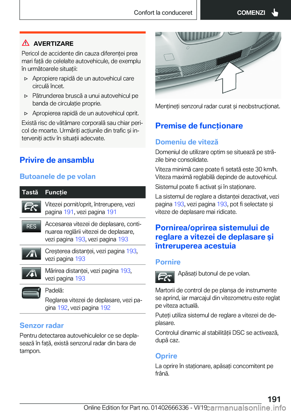 BMW 4 SERIES COUPE 2020  Ghiduri De Utilizare (in Romanian) �A�V�E�R�T�I�;�A�R�E
�P�e�r�i�c�o�l��d�e��a�c�c�i�d�e�n�t�e��d�i�n��c�a�u�z�a��d�i�f�e�r�e�n*�e�i��p�r�e�a
�m�a�r�i��f�a*�