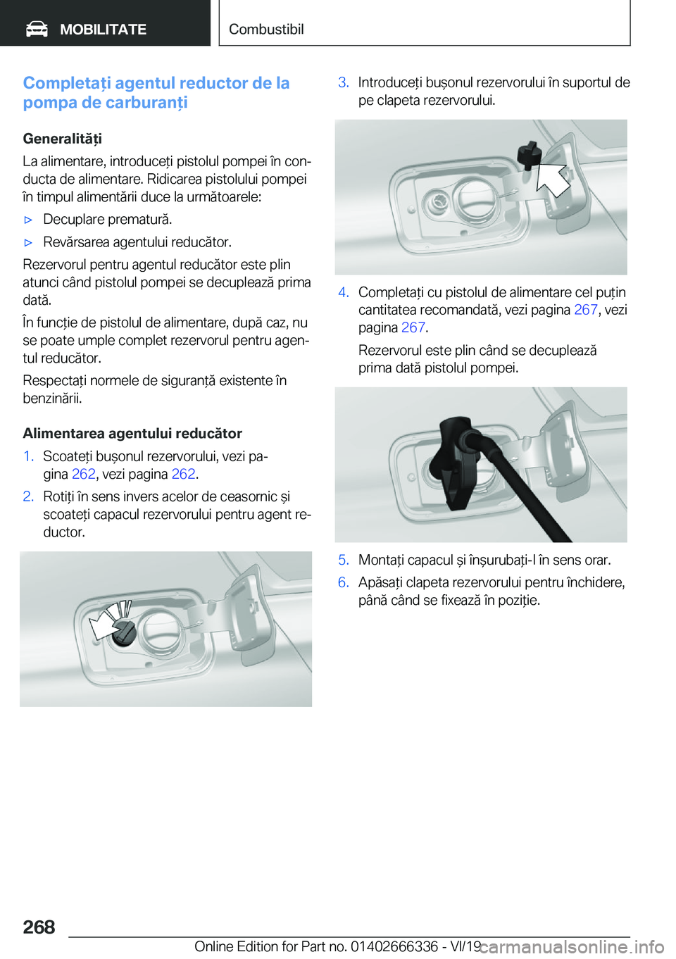 BMW 4 SERIES COUPE 2020  Ghiduri De Utilizare (in Romanian) �C�o�m�p�l�e�t�a�i��a�g�e�n�t�u�l��r�e�d�u�c�t�o�r��d�e��l�a
�p�o�m�p�a��d�e��c�a�r�b�u�r�a�n�i
�G�e�n�e�r�a�l�i�t�