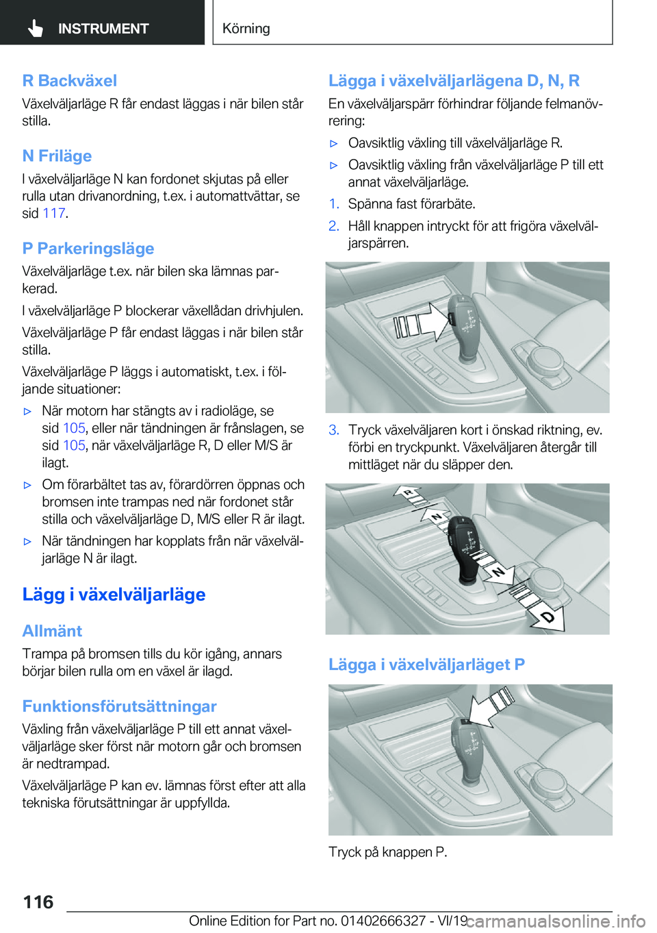 BMW 4 SERIES COUPE 2020  InstruktionsbÖcker (in Swedish) �R��B�a�c�k�v�ä�x�e�l
�V�ä�x�e�l�v�ä�l�j�a�r�l�ä�g�e��R��f�å�r��e�n�d�a�s�t��l�ä�g�g�a�s��i��n�ä�r��b�i�l�e�n��s�t�å�r
�s�t�i�l�l�a�.
�N��F�r�i�l�ä�g�e
�I��v�ä�x�e�l�v�ä�l�j�a�r�