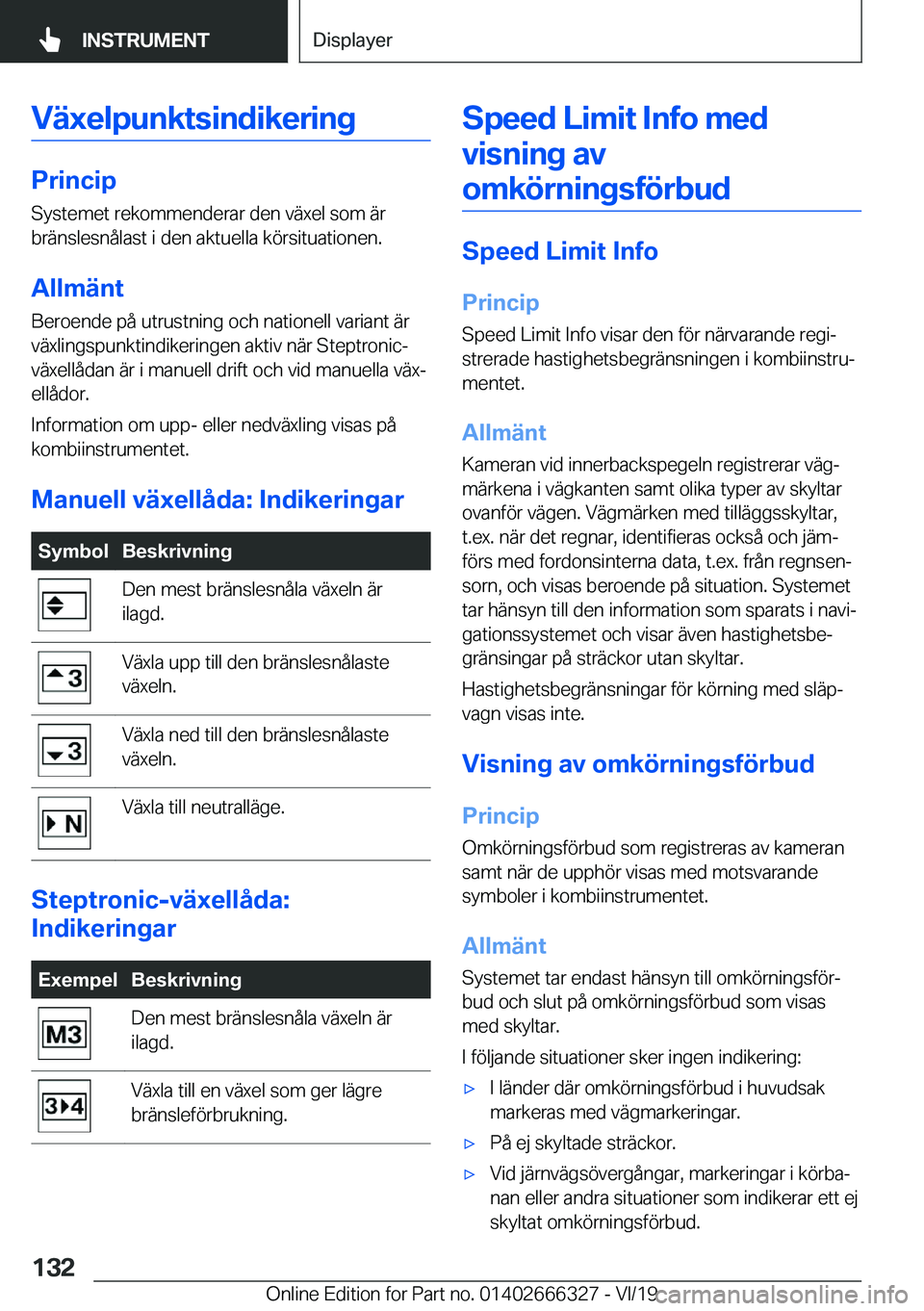 BMW 4 SERIES COUPE 2020  InstruktionsbÖcker (in Swedish) �V�ä�x�e�l�p�u�n�k�t�s�i�n�d�i�k�e�r�i�n�g
�P�r�i�n�c�i�p�S�y�s�t�e�m�e�t��r�e�k�o�m�m�e�n�d�e�r�a�r��d�e�n��v�ä�x�e�l��s�o�m��ä�r
�b�r�ä�n�s�l�e�s�n�å�l�a�s�t��i��d�e�n��a�k�t�u�e�l�l�a�