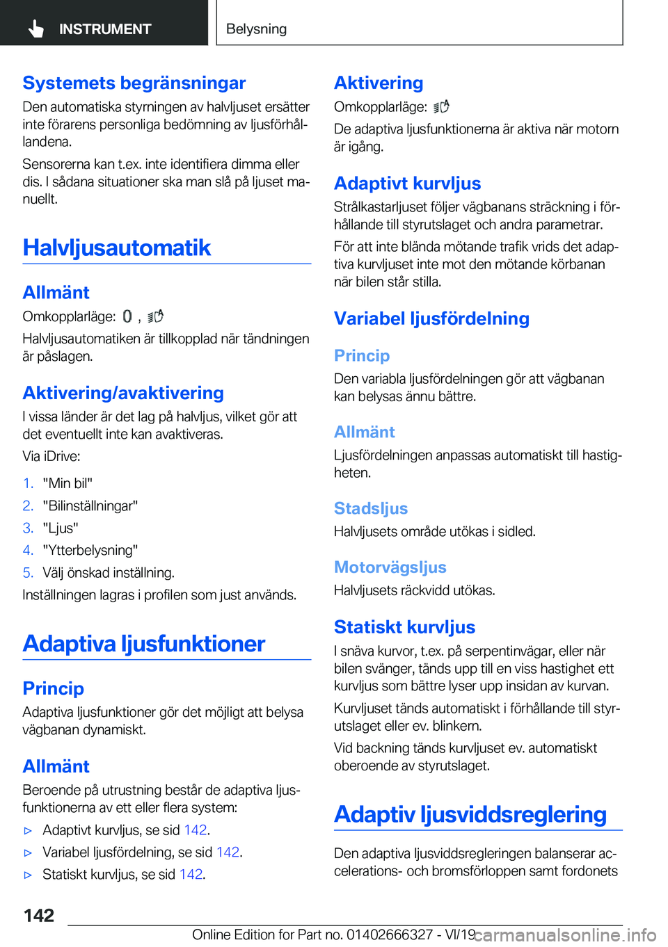 BMW 4 SERIES COUPE 2020  InstruktionsbÖcker (in Swedish) �S�y�s�t�e�m�e�t�s��b�e�g�r�ä�n�s�n�i�n�g�a�r�D�e�n��a�u�t�o�m�a�t�i�s�k�a��s�t�y�r�n�i�n�g�e�n��a�v��h�a�l�v�l�j�u�s�e�t��e�r�s�ä�t�t�e�r
�i�n�t�e��f�