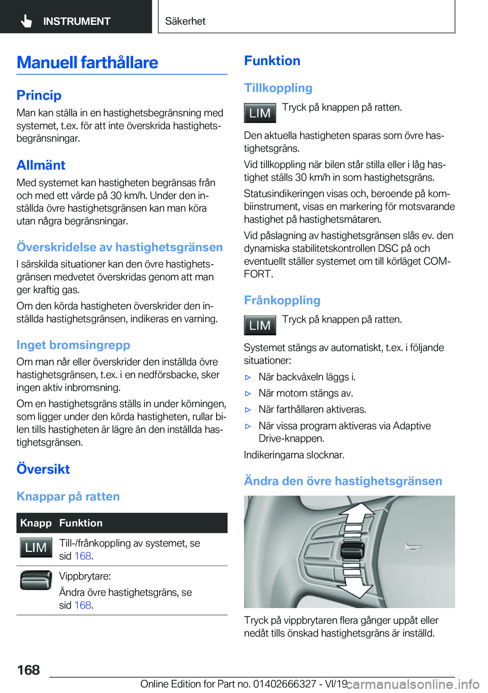 BMW 4 SERIES COUPE 2020  InstruktionsbÖcker (in Swedish) �M�a�n�u�e�l�l��f�a�r�t�h�å�l�l�a�r�e
�P�r�i�n�c�i�p�M�a�n��k�a�n��s�t�ä�l�l�a��i�n��e�n��h�a�s�t�i�g�h�e�t�s�b�e�g�r�ä�n�s�n�i�n�g��m�e�d�s�y�s�t�e�m�e�t�,��t�.�e�x�.��f�