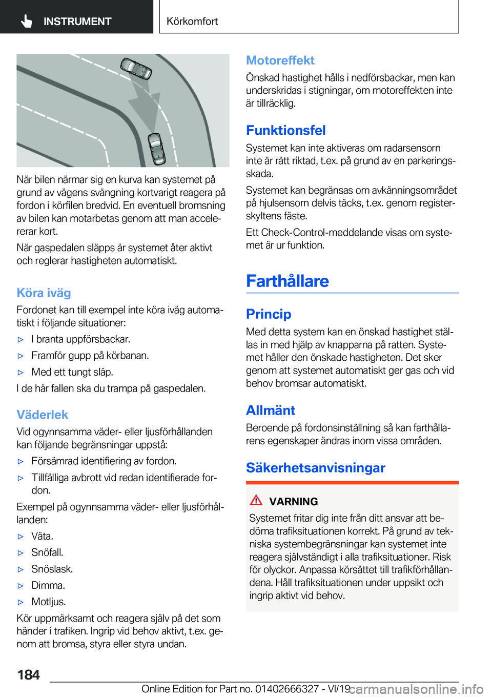 BMW 4 SERIES COUPE 2020  InstruktionsbÖcker (in Swedish) �N�ä�r��b�i�l�e�n��n�ä�r�m�a�r��s�i�g��e�n��k�u�r�v�a��k�a�n��s�y�s�t�e�m�e�t��p�å�g�r�u�n�d��a�v��v�ä�g�e�n�s��s�v�ä�n�g�n�i�n�g��k�o�r�t�v�a�r�i�g�t��r�e�a�g�e�r�a��p�å�f�o�r�d�o