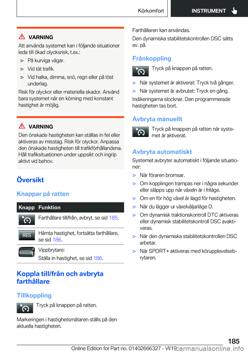 BMW 4 SERIES COUPE 2020  InstruktionsbÖcker (in Swedish) �V�A�R�N�I�N�G
�A�t�t��a�n�v�ä�n�d�a��s�y�s�t�e�m�e�t��k�a�n��i��f�